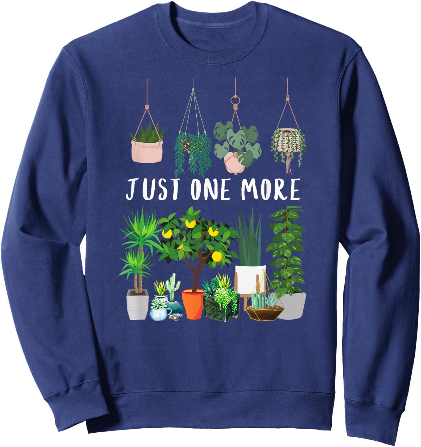 Just one more Plant Lady Mom Indoor Flower Floral Sweatshirt - Sweatshirt | Navy