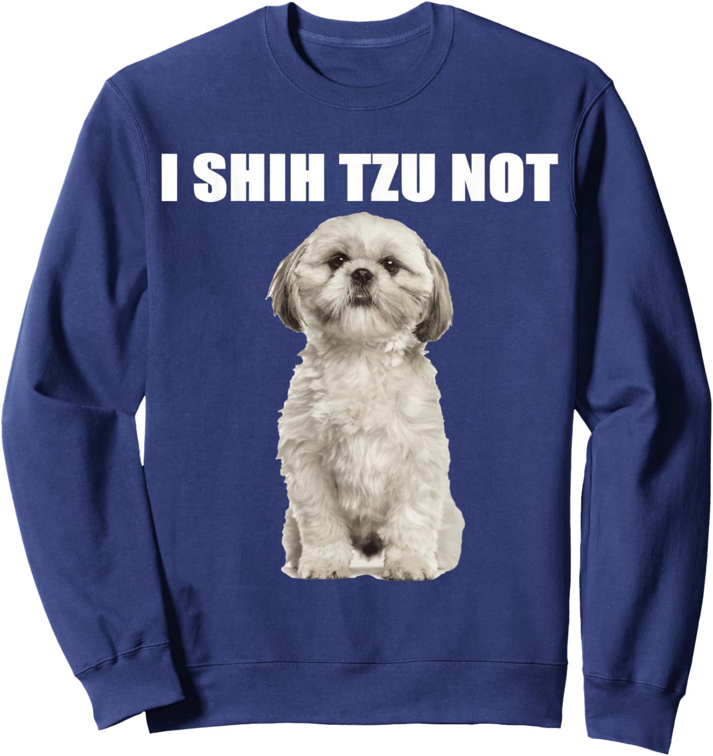 I shih tzu not Sweatshirt - Sweatshirt | Navy