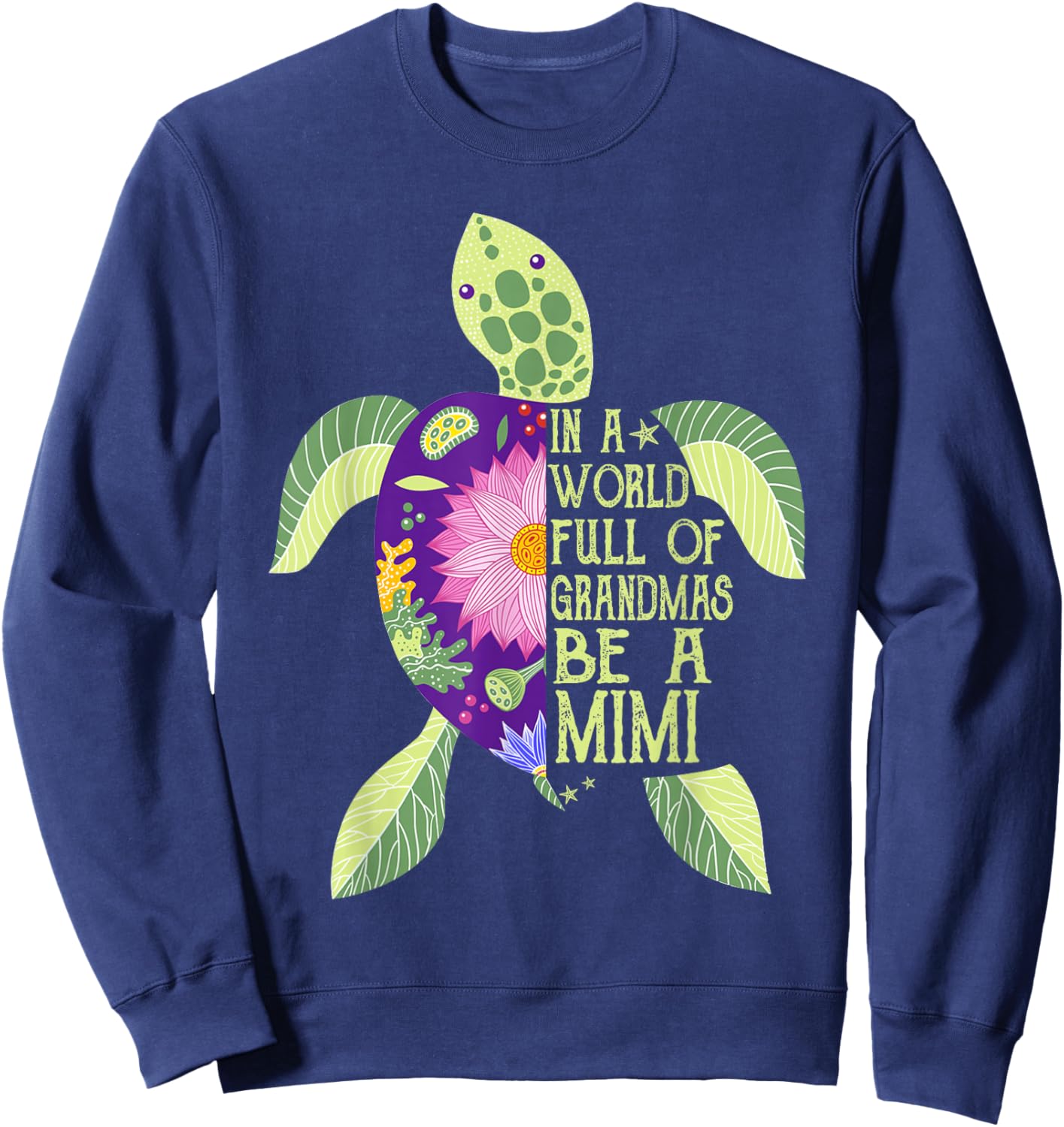 In A World Full Of Grandmas Be A Mimi Sea Turtle Women Sweatshirt - Sweatshirt | Navy