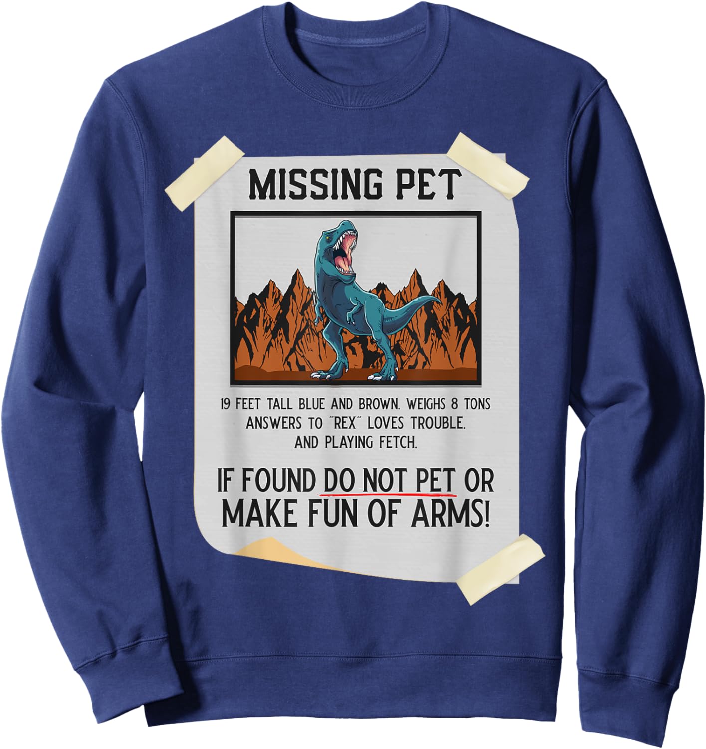 Missing Pet Dinosaur T Rex Lover Funny Halloween Costume Small Sweatshirt - Sweatshirt | Navy