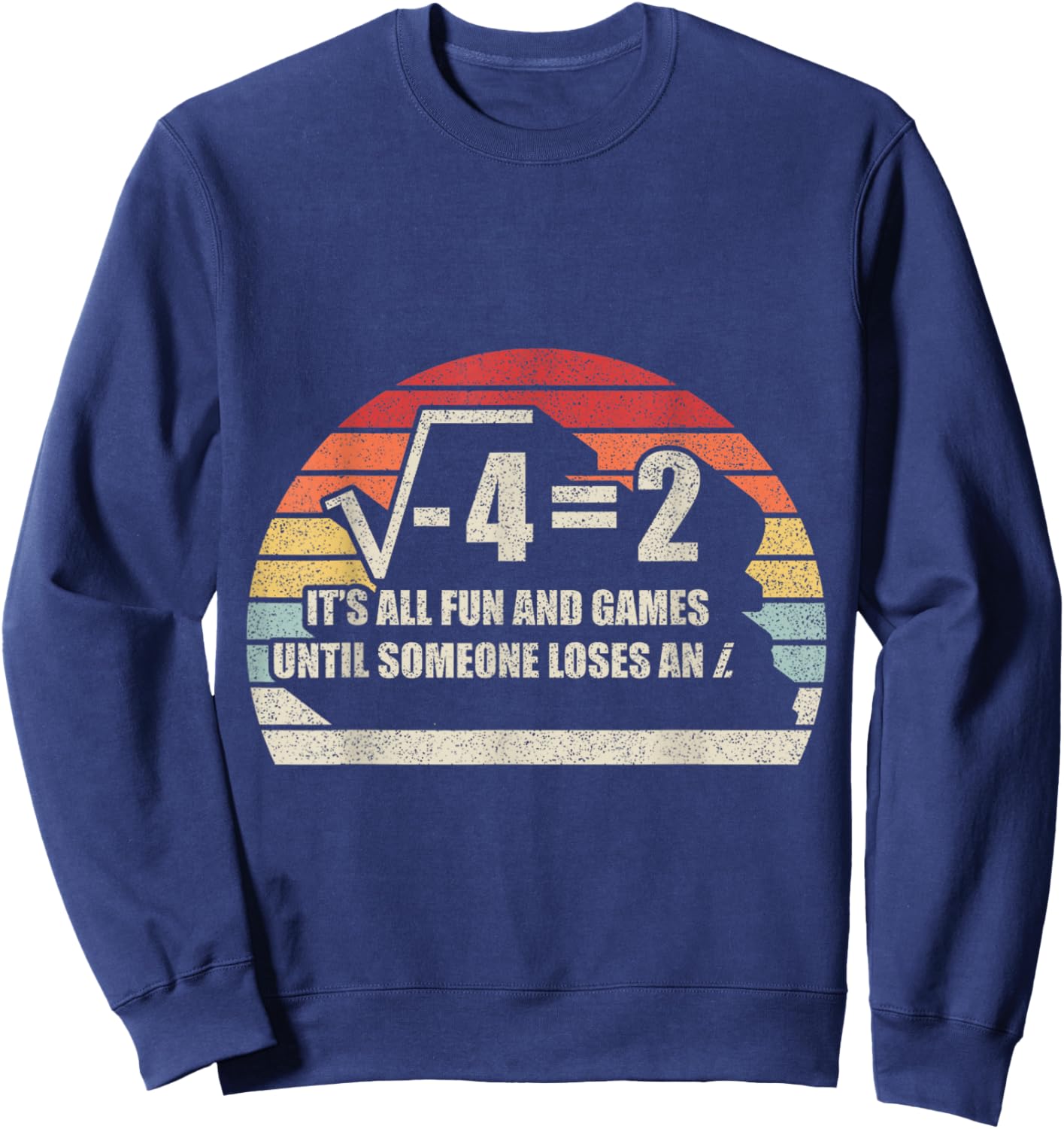 Retro Vintage Someone Loses An i: Funny Math Sweatshirt - Sweatshirt | Navy