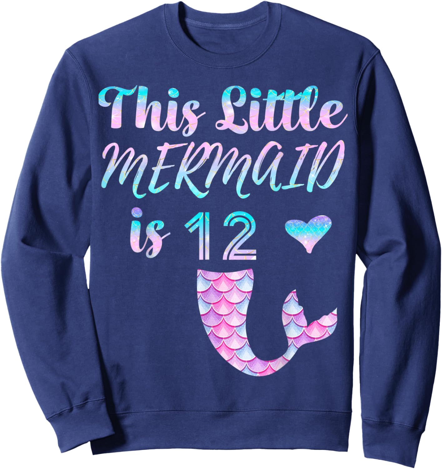 Mermaid Birthday 12th This Little Mermaid is 12 Year Old Sweatshirt - Sweatshirt | Navy