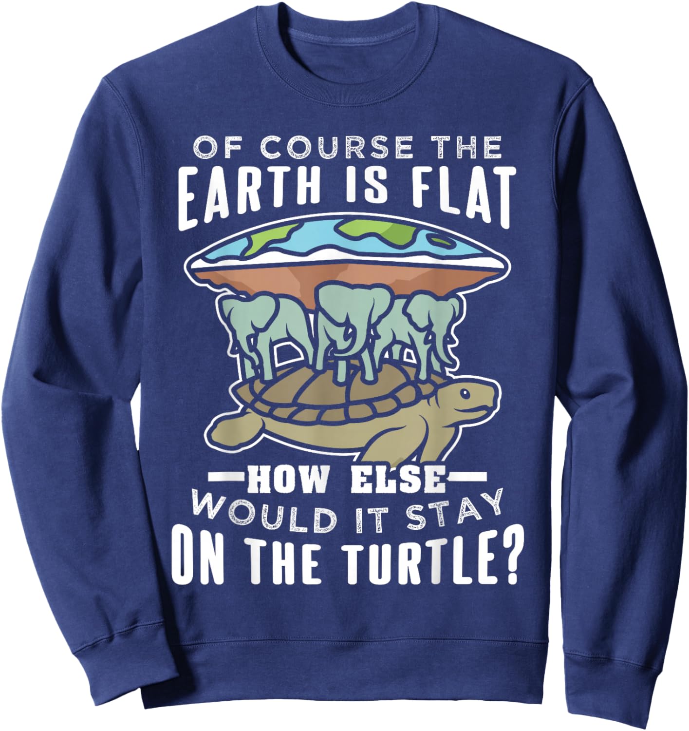 Flat Earth Turtle Design For Conspiracy Theorist Sweatshirt - Sweatshirt | Navy