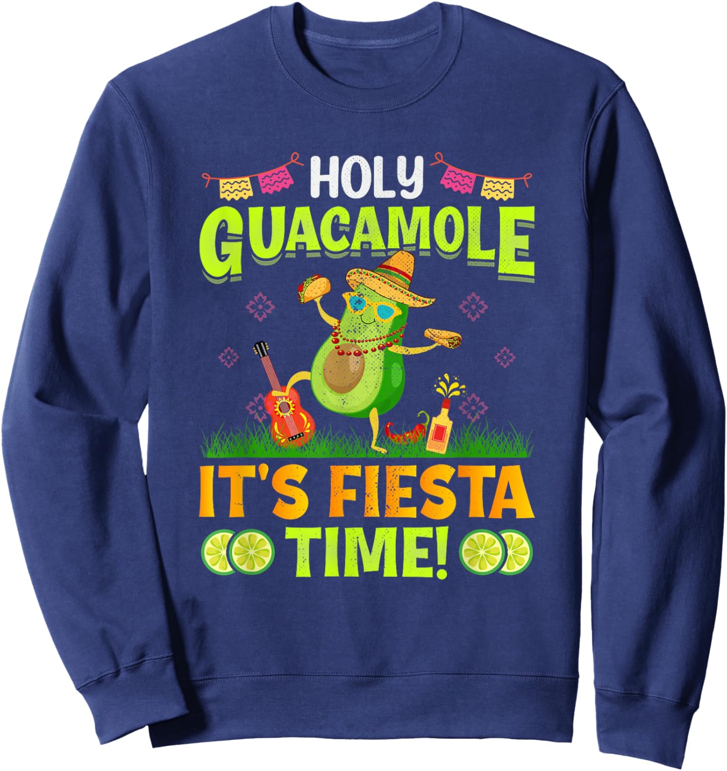 Funny Cinco De Mayo Mexican Holy Guacamole It's Fiesta Time Sweatshirt - Sweatshirt | Navy