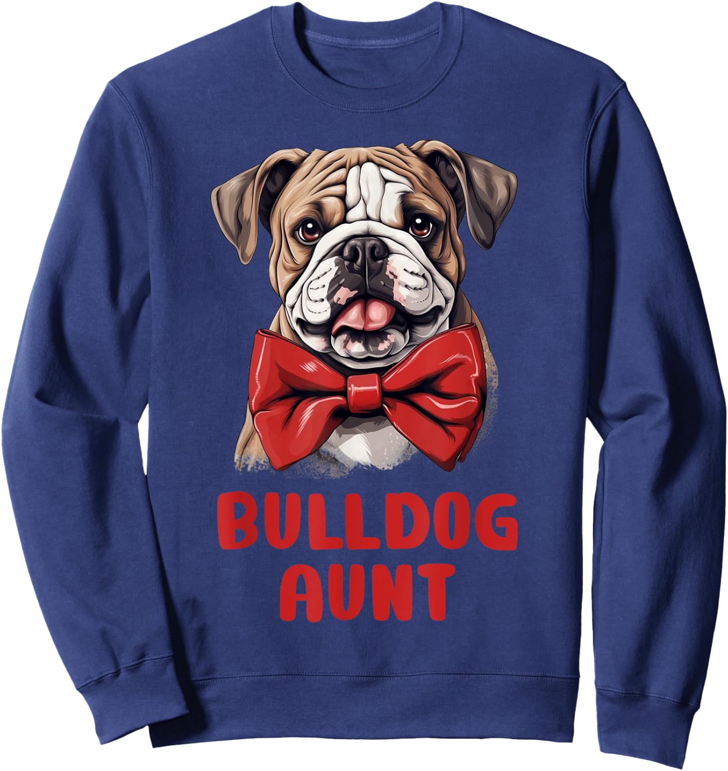 Cute Bulldog Aunt Dog Lovers Gift Funny Puppy Bulldog Owner Men Women Kids Sweatshirt - Sweatshirt | Navy