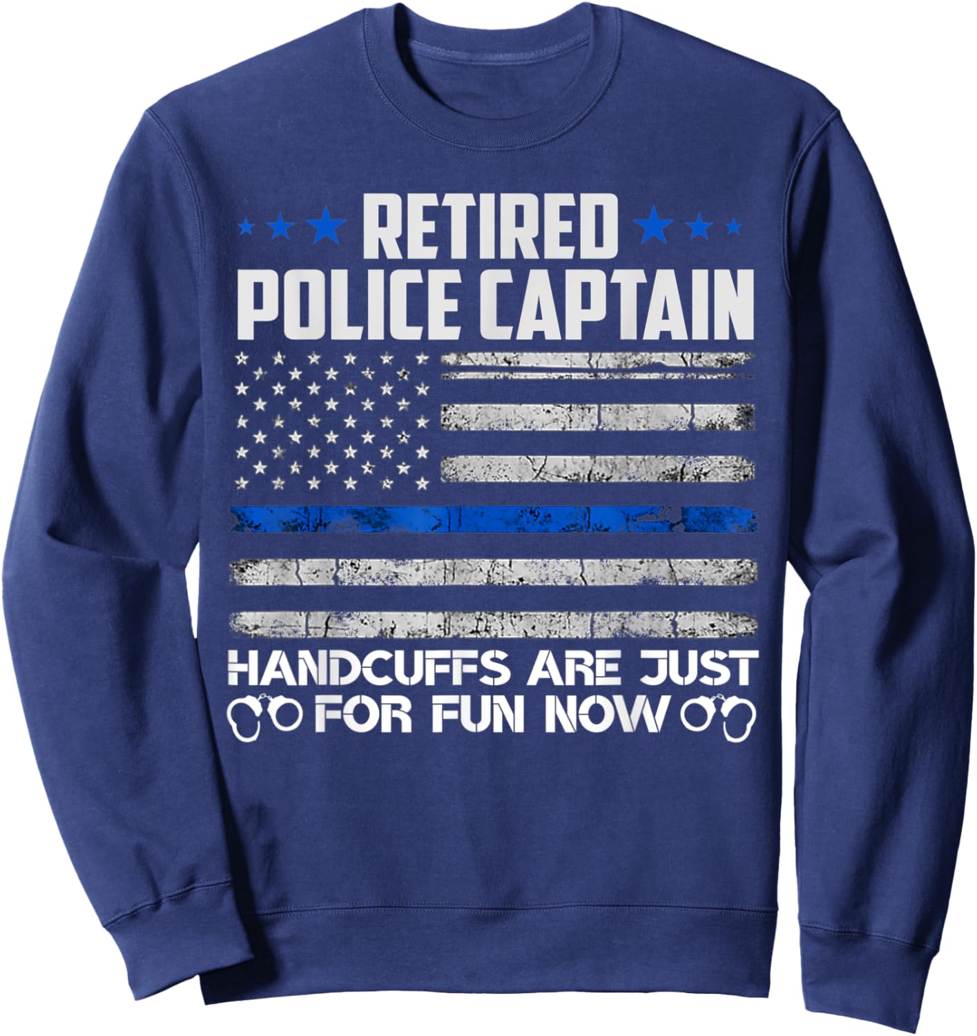 Retired Police Captain Handcuffs Just For Fun Now Usa Flag Women Men Sweatshirt - Sweatshirt | Navy
