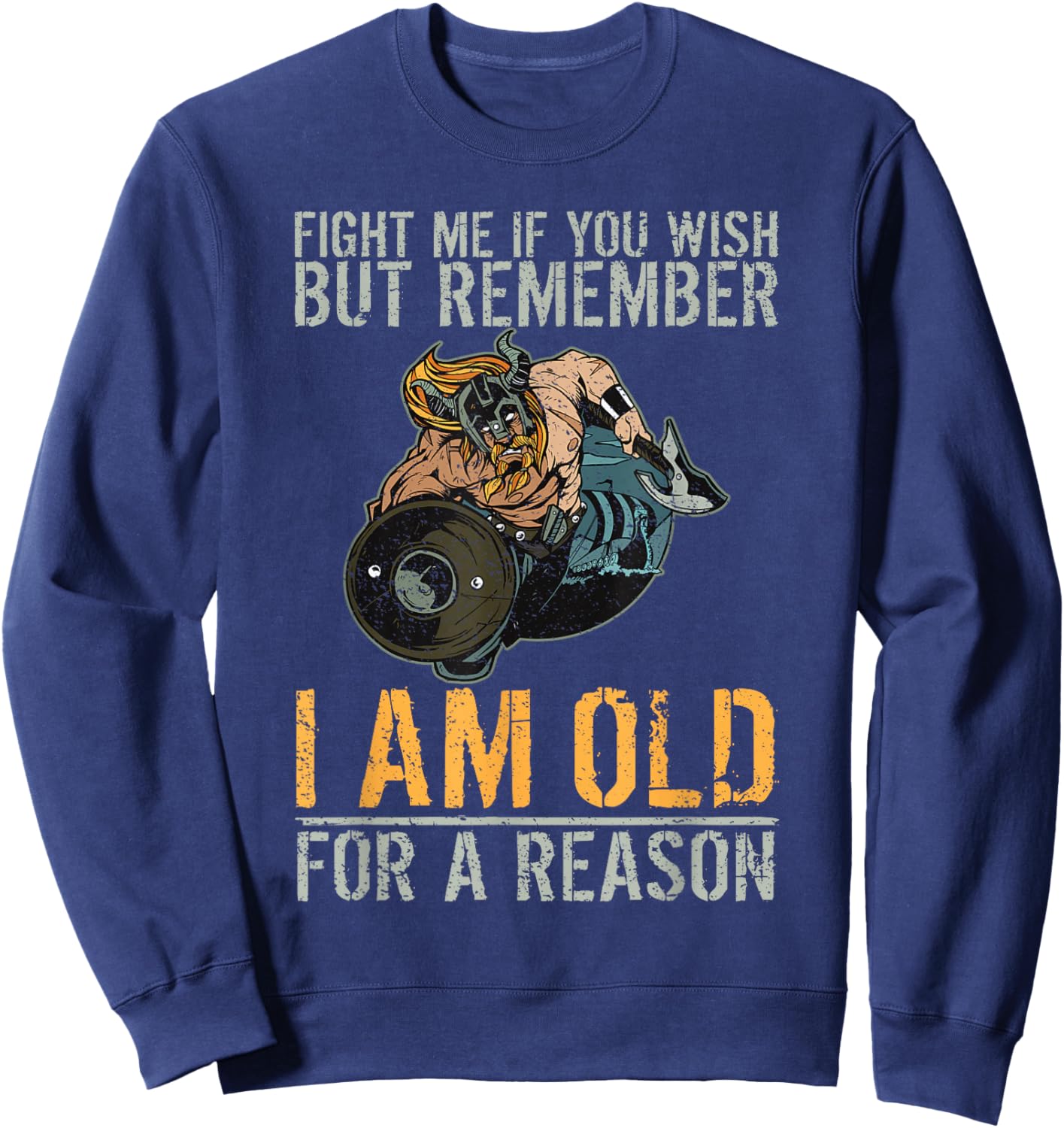 Fight me I am old for a Reason Odin Nordic Viking Sweatshirt - Sweatshirt | Navy