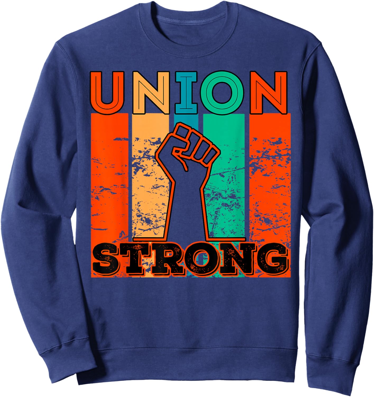 Union Strong Union Worker Union Workers Labor Day Sweatshirt - Sweatshirt | Navy