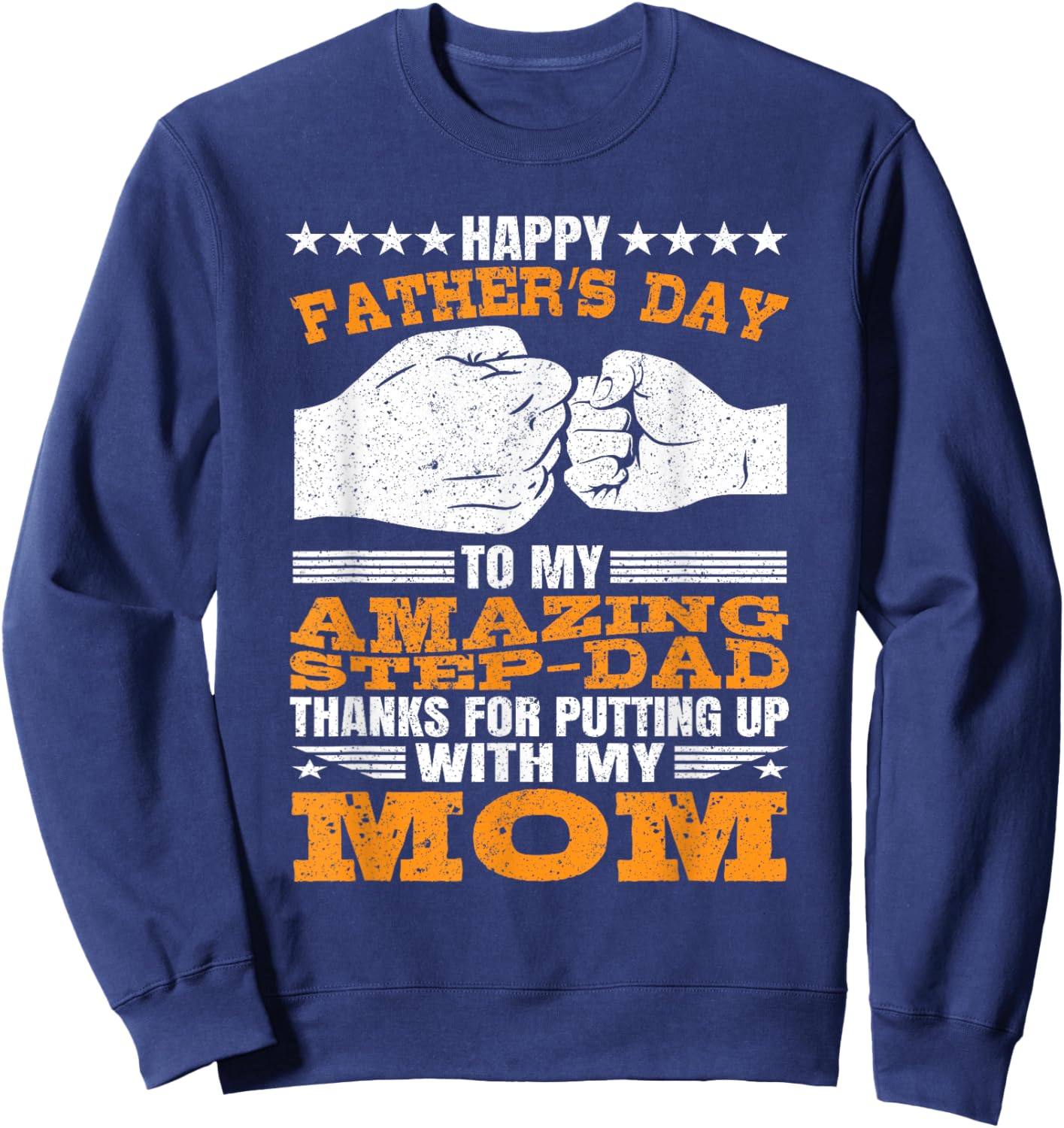 Step-Dad thanks for Putting Up with My Mom Fathers Day Sweatshirt - Sweatshirt | Navy