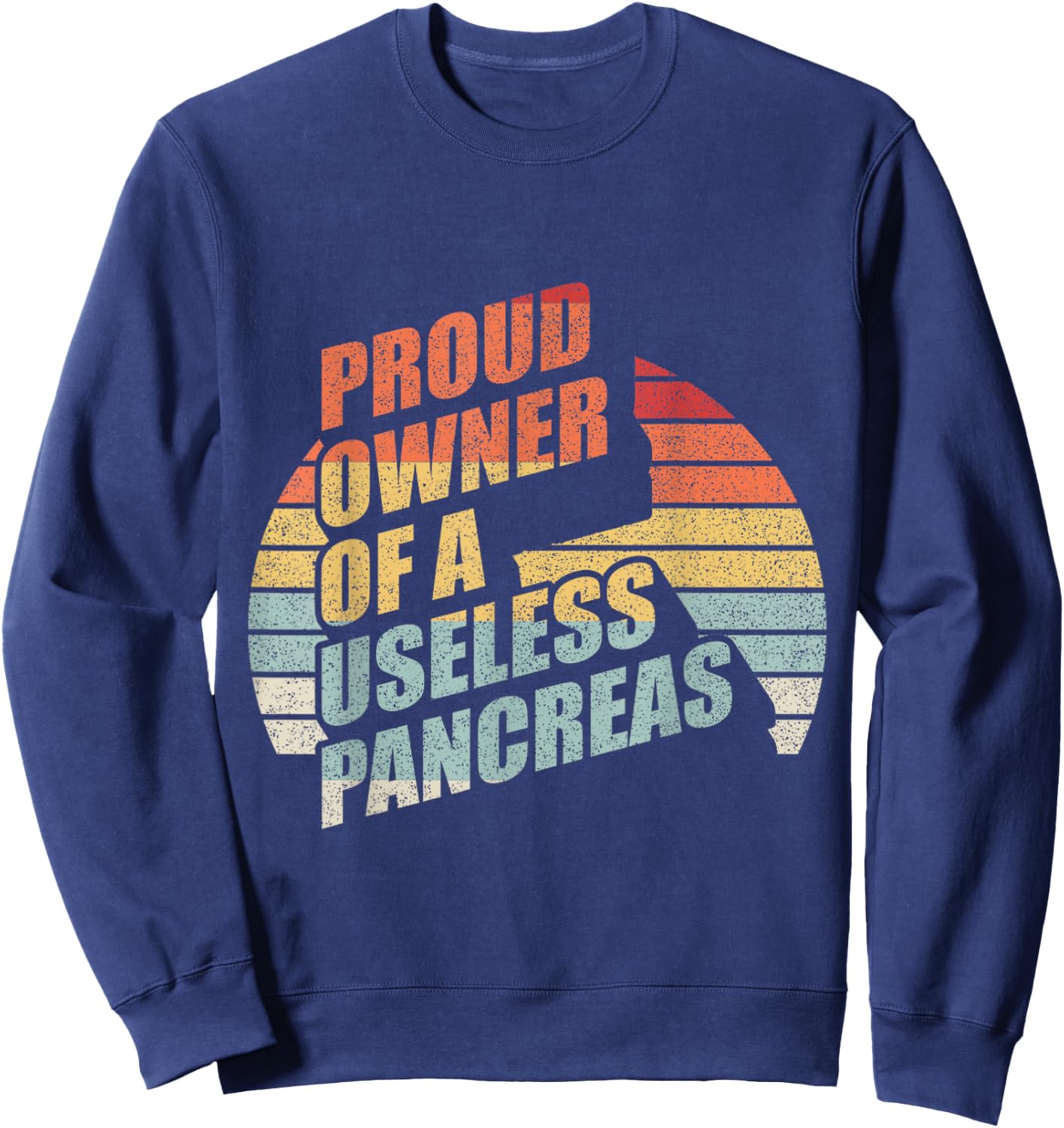 Retro Proud Owner Of A Useless Pancreas Shirt Diabetes Sweatshirt - Sweatshirt | Navy