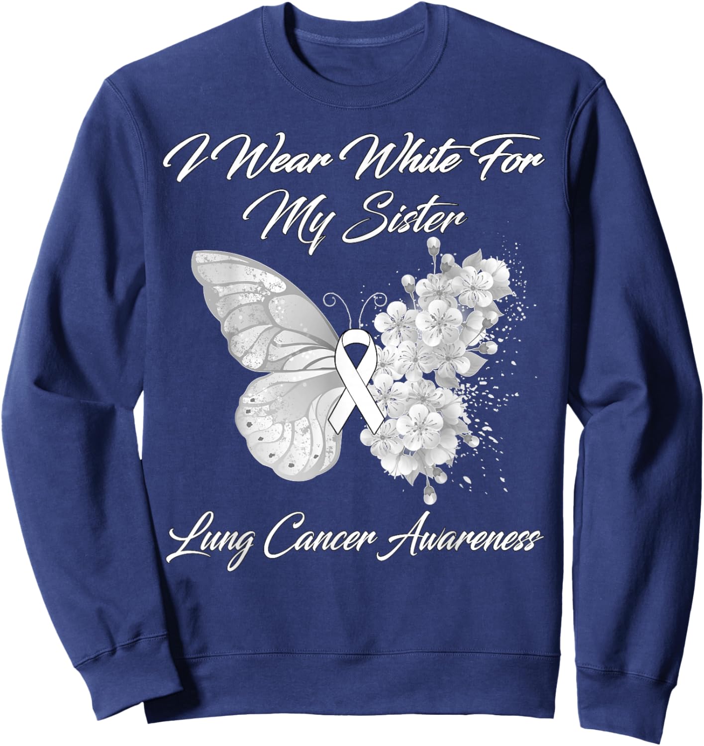 Butterfly I Wear White For My Sister Lung Cancer Awareness Sweatshirt - Sweatshirt | Navy