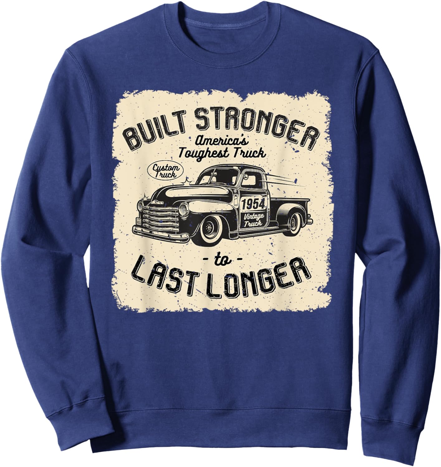 mb 1954 Vintage Truck Birthday Built Stronger To Last Longer Sweatshirt - Sweatshirt | Navy