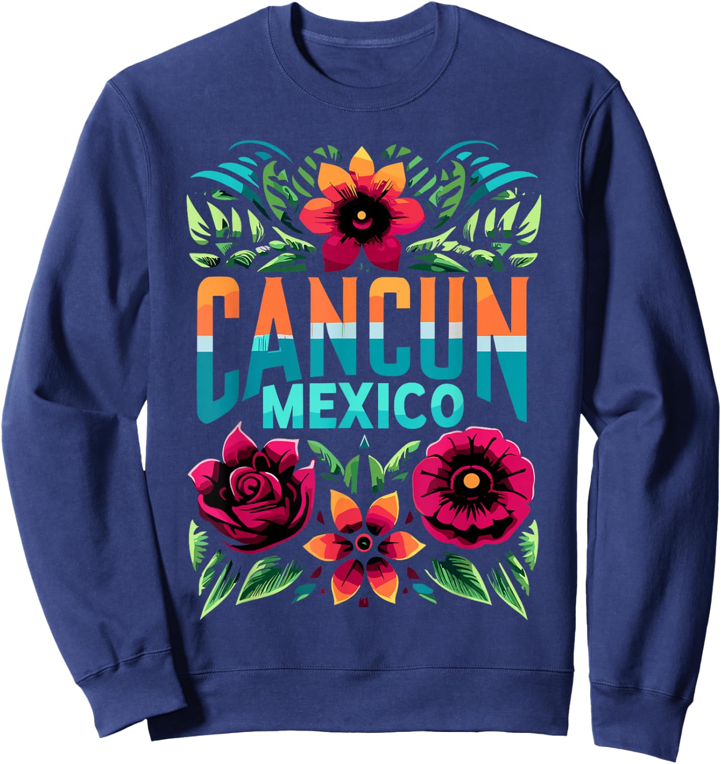 Cancun Mexico Flowers Mexico Cancun Cancun Sweatshirt - Sweatshirt | Navy