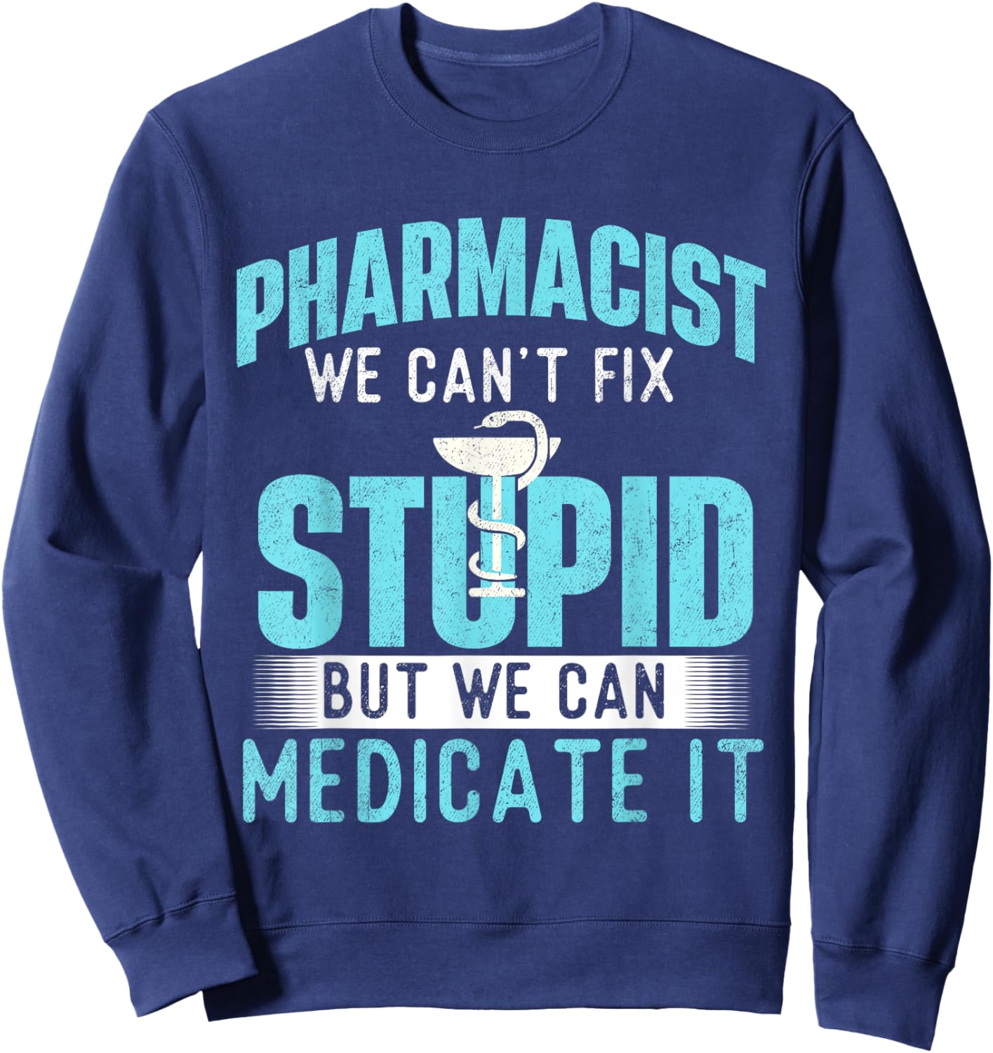 We Can Medicate It - Pharmacist Pharmacy Technician Medicine Sweatshirt - Sweatshirt | Navy