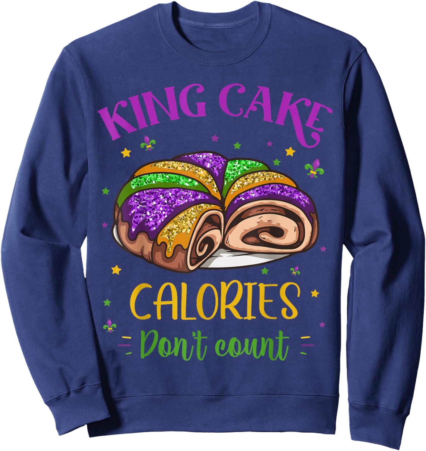 King Cake Calories Don’t Count Mardi Gras Carnival Festival Sweatshirt - Sweatshirt | Navy