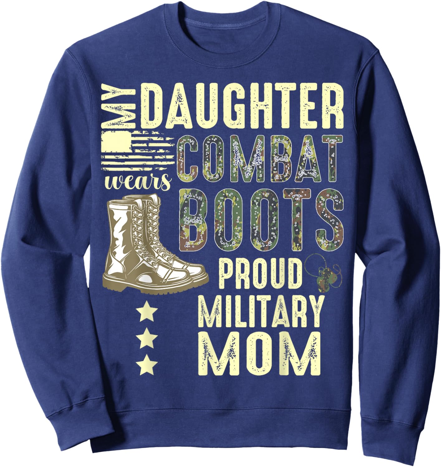 My Daughter Wears Combat Boots Proud Military Mom Sweatshirt - Sweatshirt | Navy