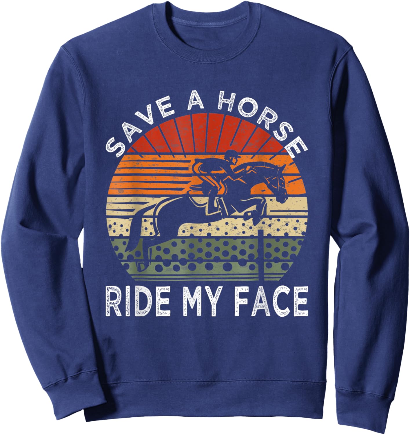Save A Horse Ride My Face Sweatshirt - Sweatshirt | Navy