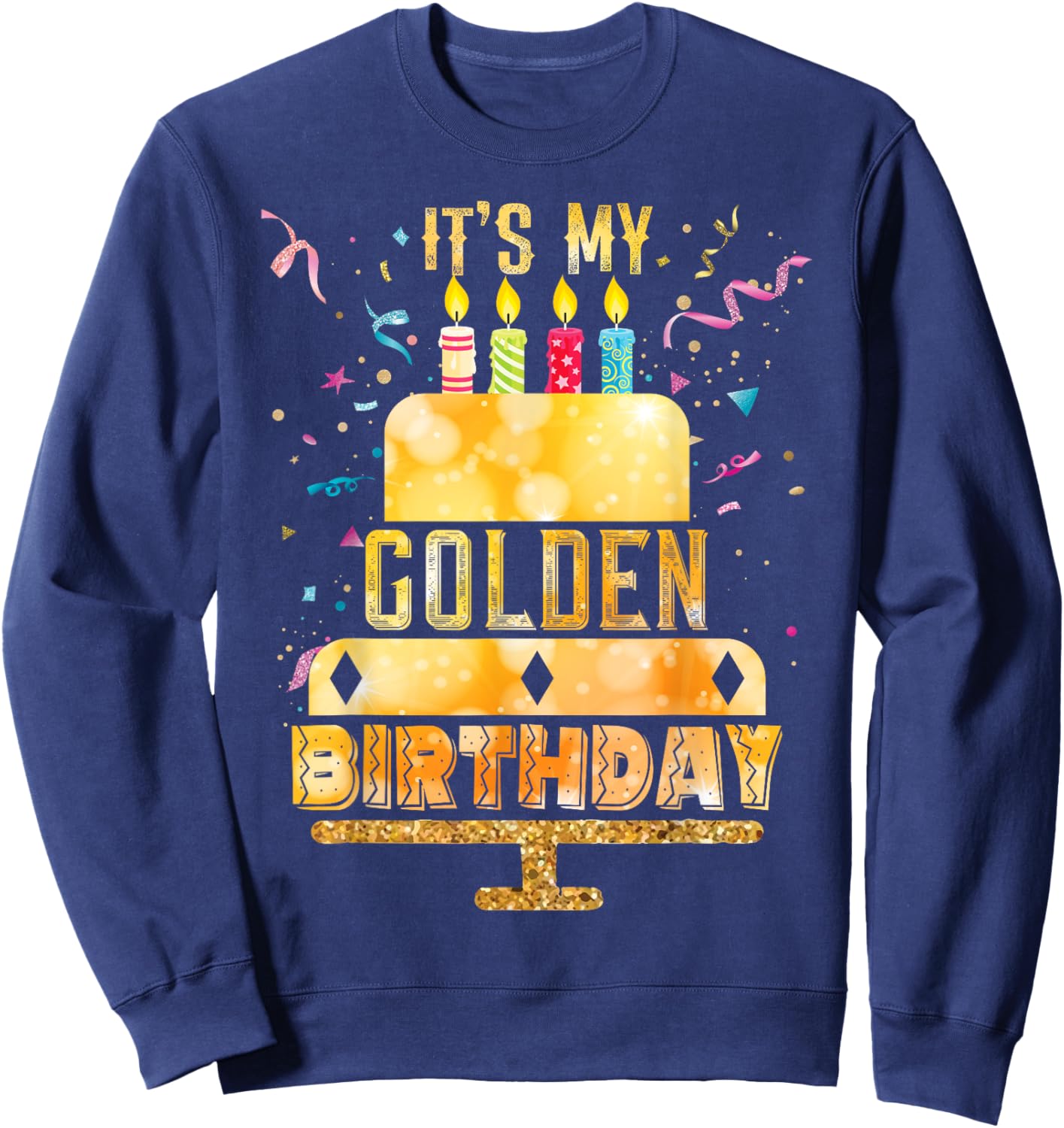 It's My Golden Birthday Cool Classic Birthday Sweatshirt - Sweatshirt | Navy