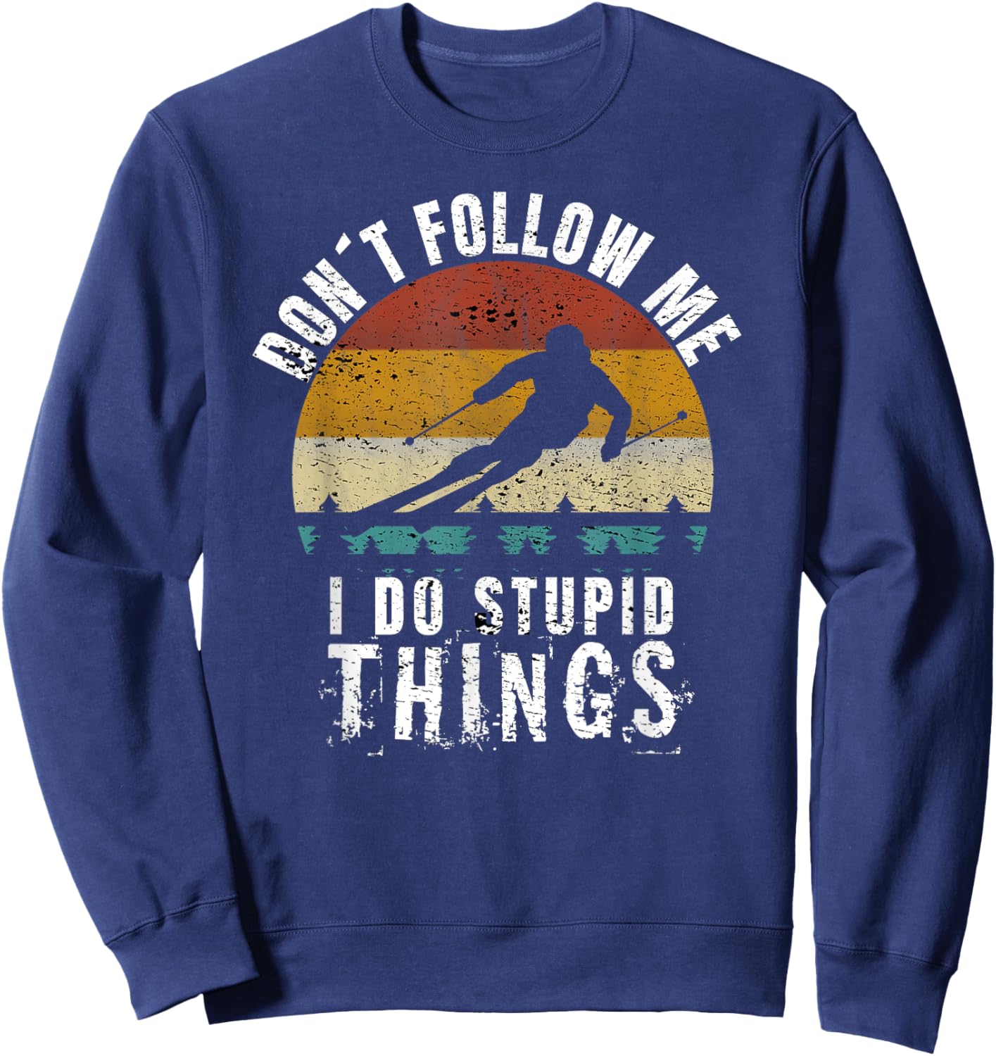 Vintage Don't follow me I do stupid things Cool Skiing gift Sweatshirt - Sweatshirt | Navy