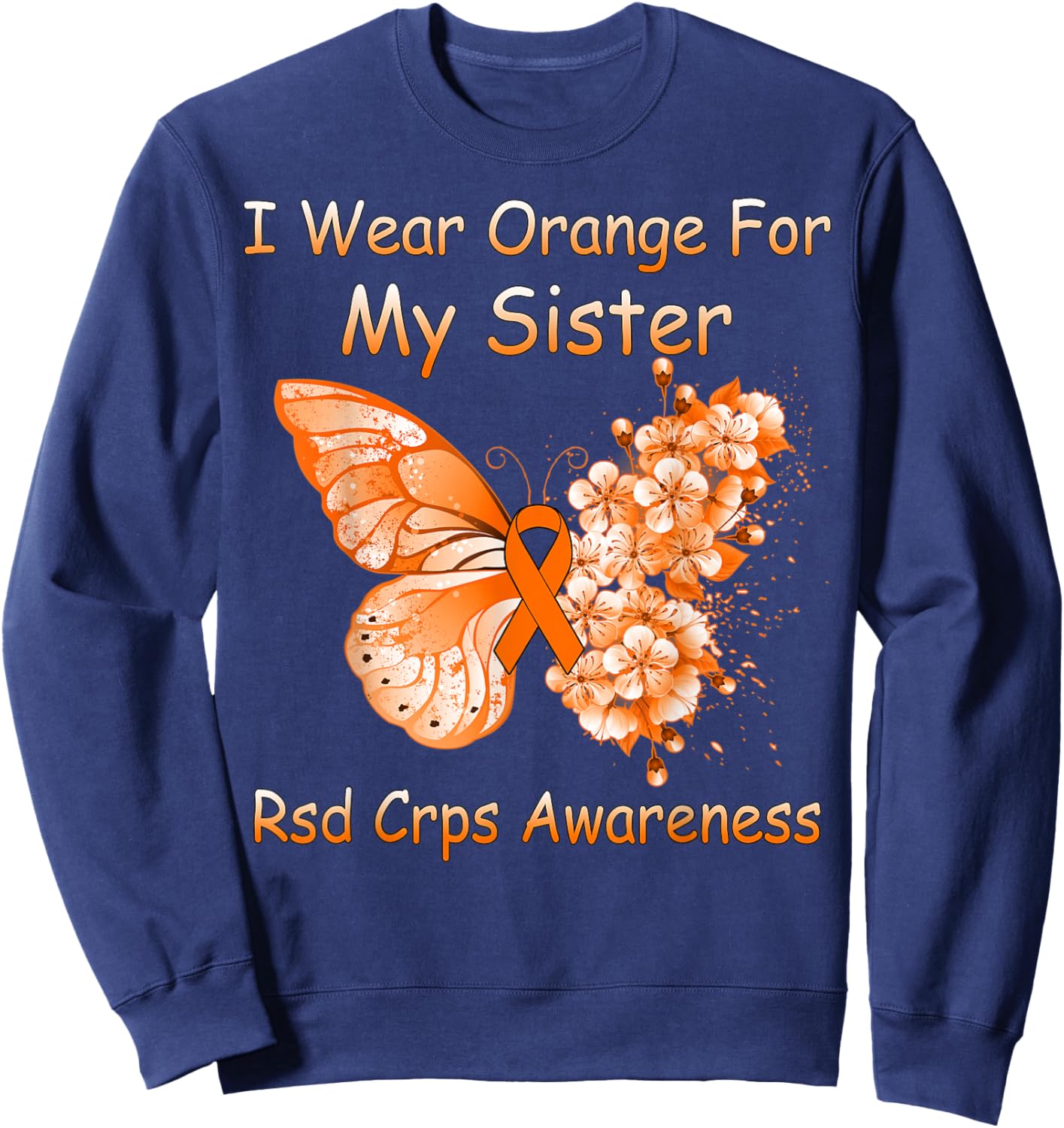 Butterfly I Wear Orange For My Sister RSD CRPS Awareness Sweatshirt - Sweatshirt | Navy