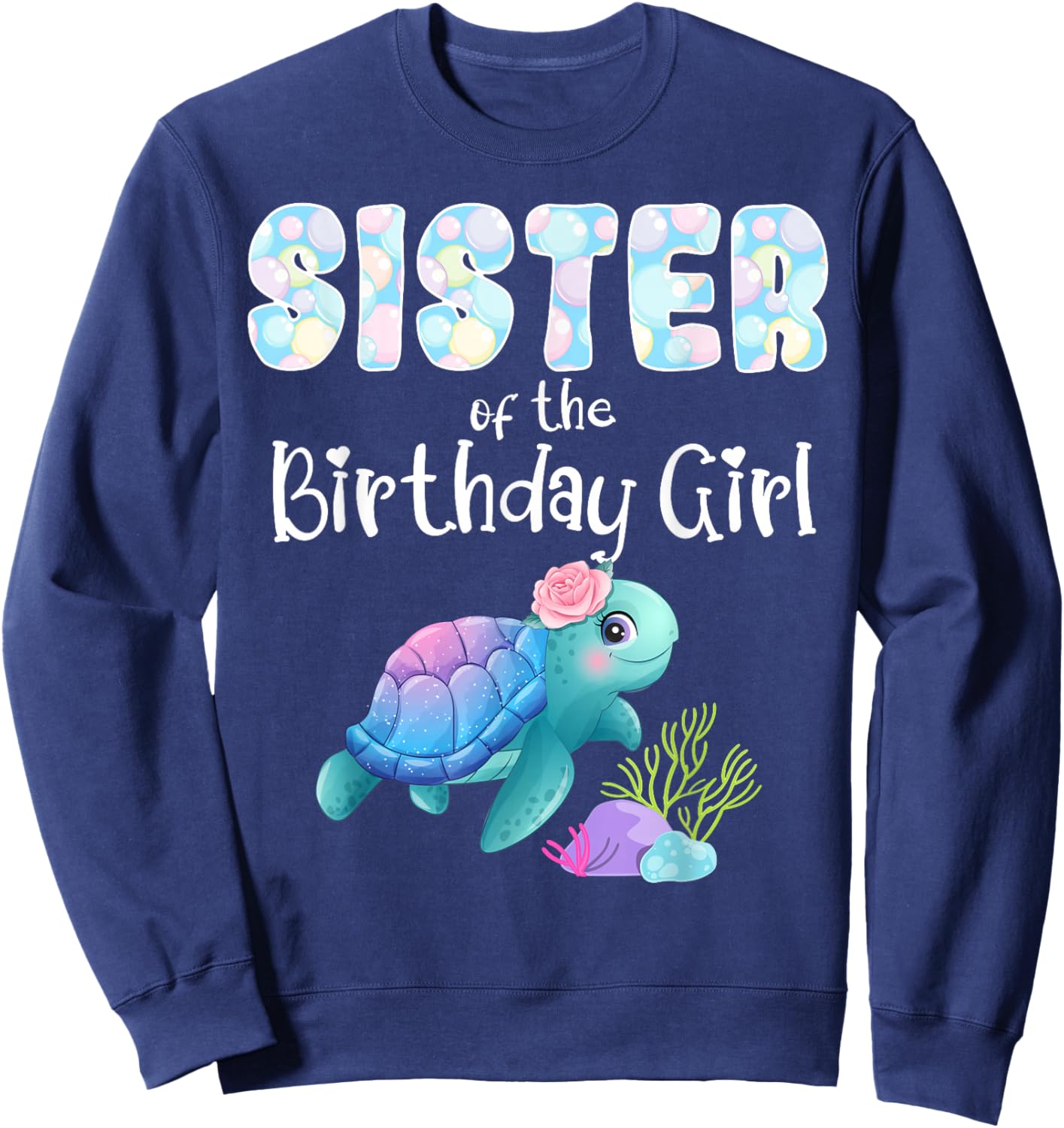 Sea Turtle Birthday Sister Of The Birthday Girl Ocean Bday Sweatshirt - Sweatshirt | Navy