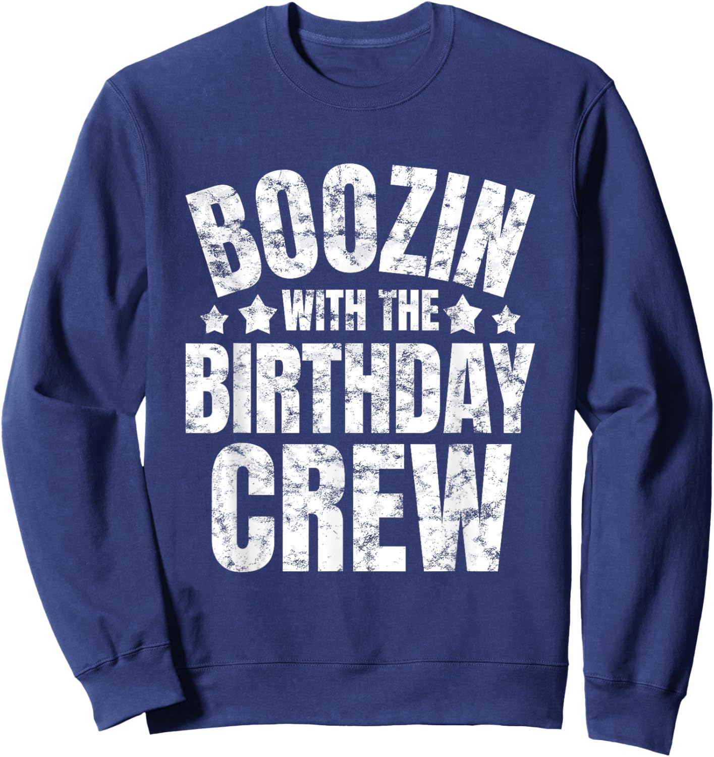 Boozin With The Birthday Crew Drinking Friends Party Apparel Sweatshirt - Sweatshirt | Navy