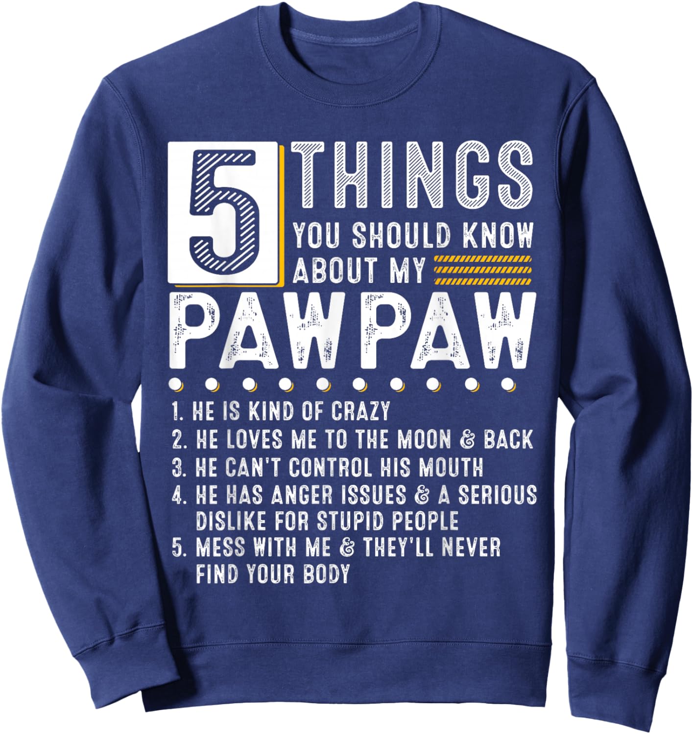 5 Things You Should Know About My Pawpaw Funny List Ideas Sweatshirt - Sweatshirt | Navy