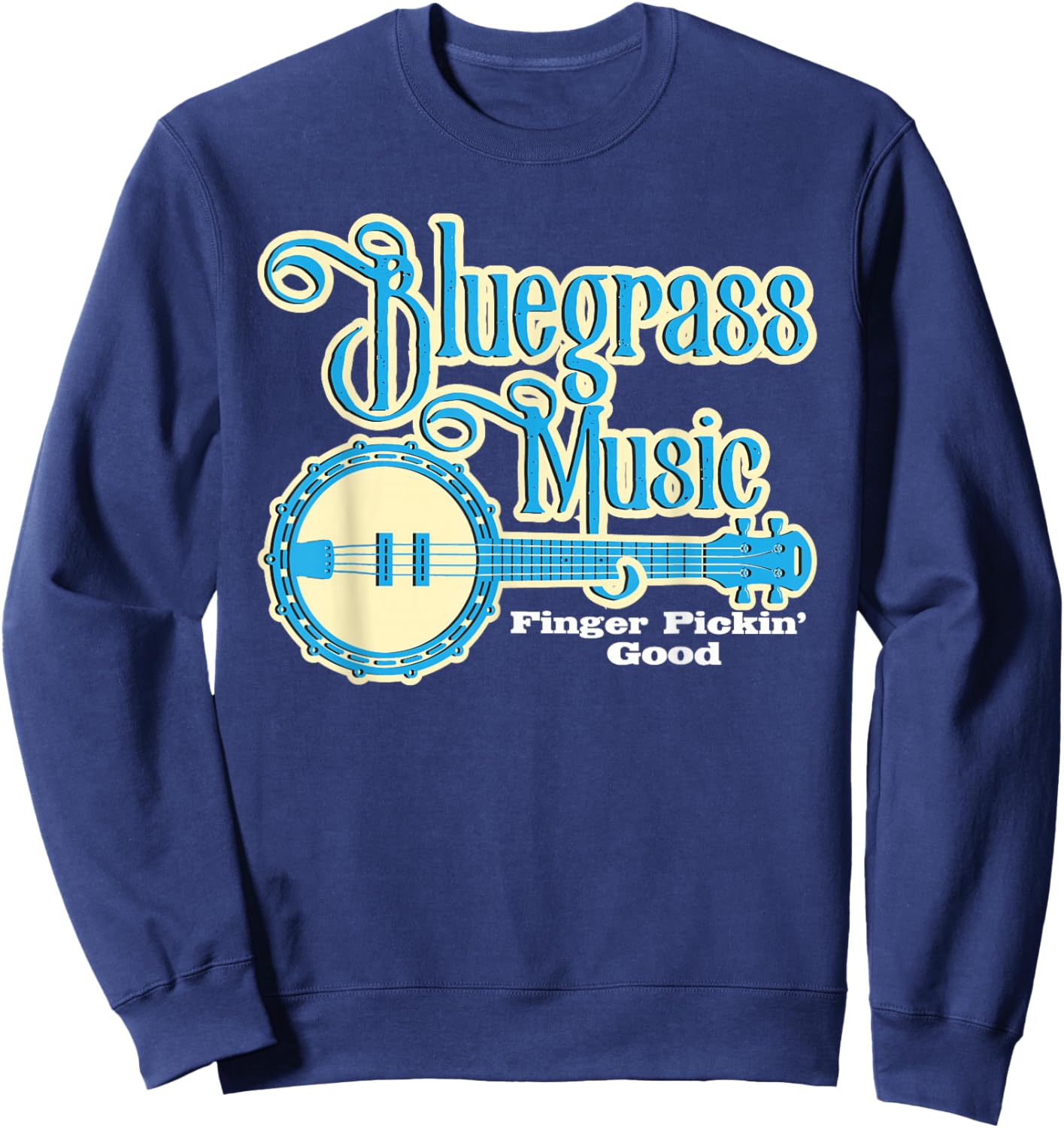 Bluegrass Music Finger Pickin Good - Banjo Player Musician Sweatshirt - Sweatshirt | Navy