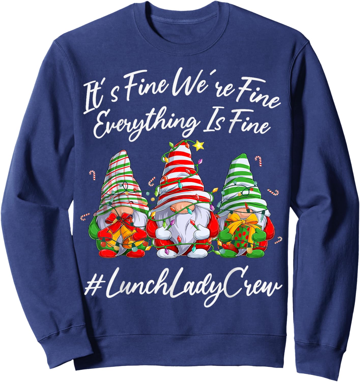 Lunch Lady Crew Everything Is Fine Christmas Gnomie Sweatshirt - Sweatshirt | Navy