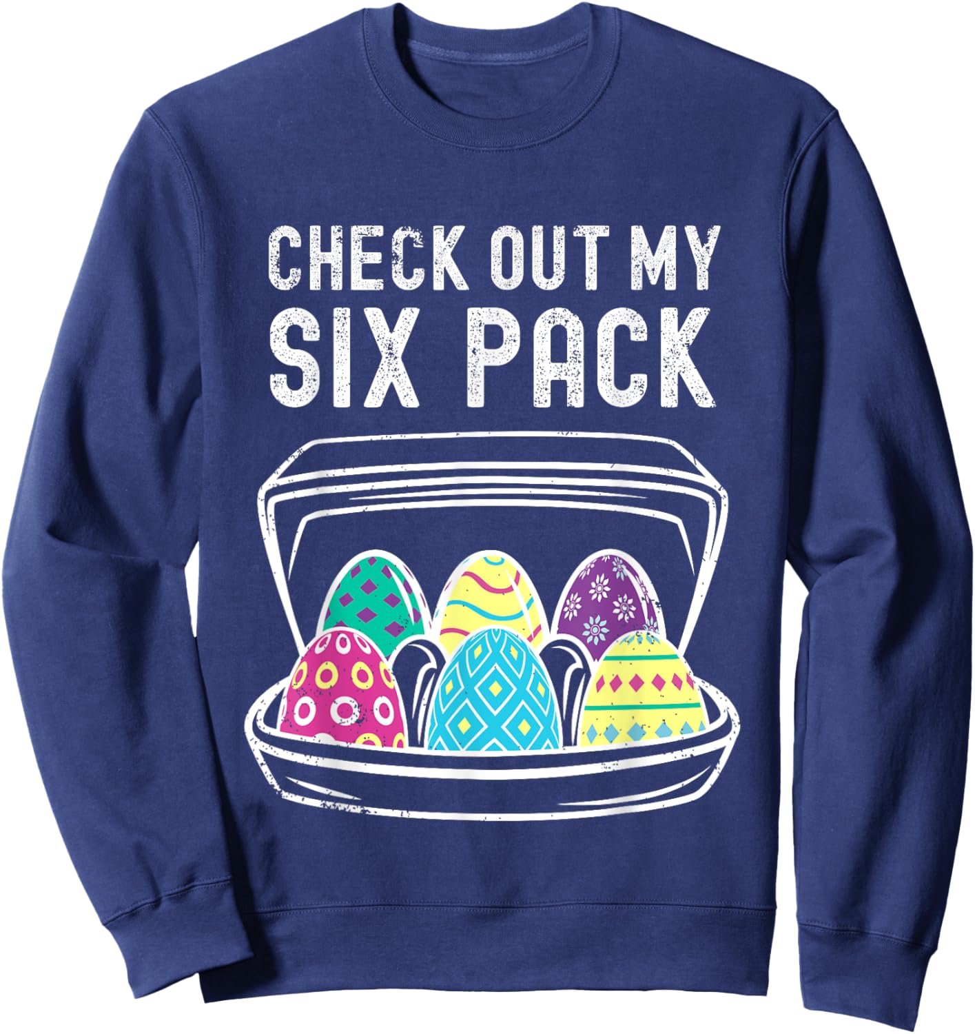 Funny Easter Egg Workout Check Out My Six Pack Abs Easter Sweatshirt - Sweatshirt | Navy