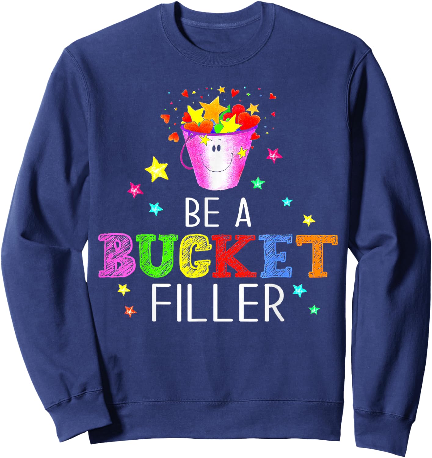Be A Bucket Filler Counselor Teacher Sweatshirt - Sweatshirt | Navy