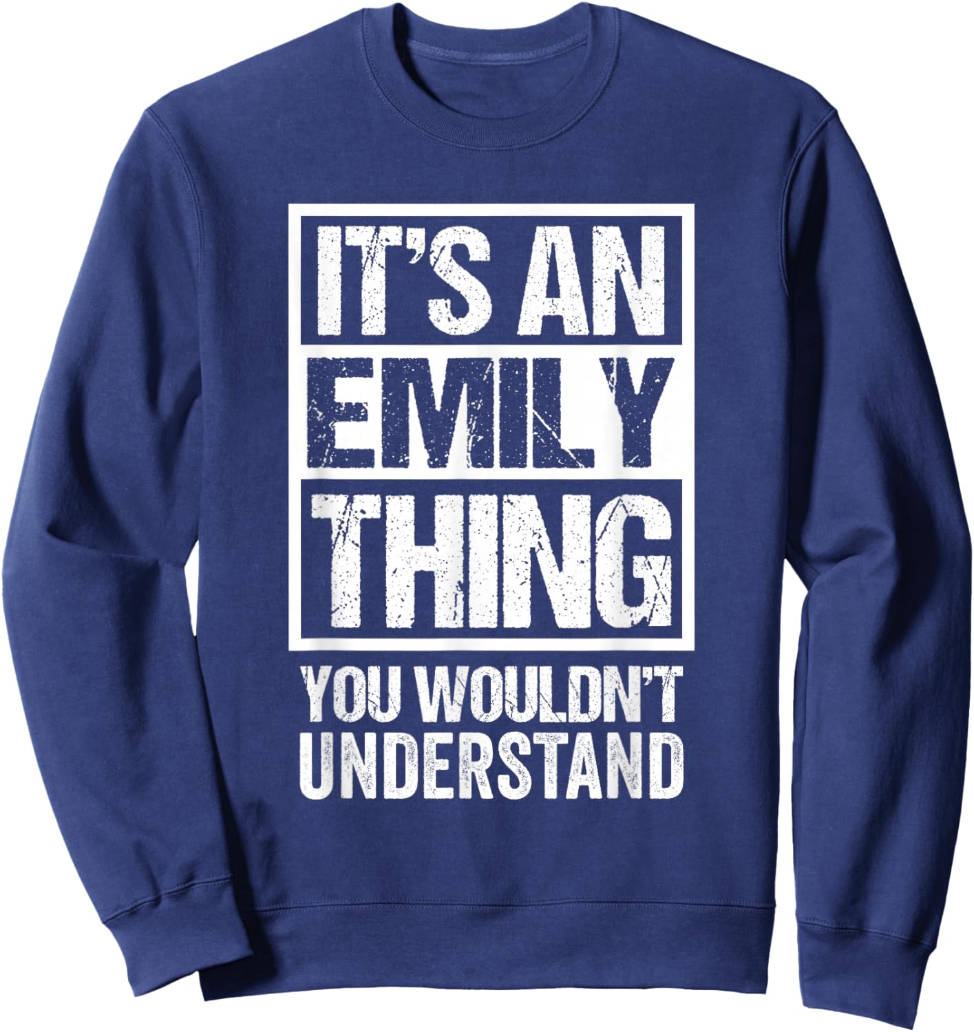 It's An Emily Thing You Wouldn't Understand - First Name Sweatshirt - Sweatshirt | Navy
