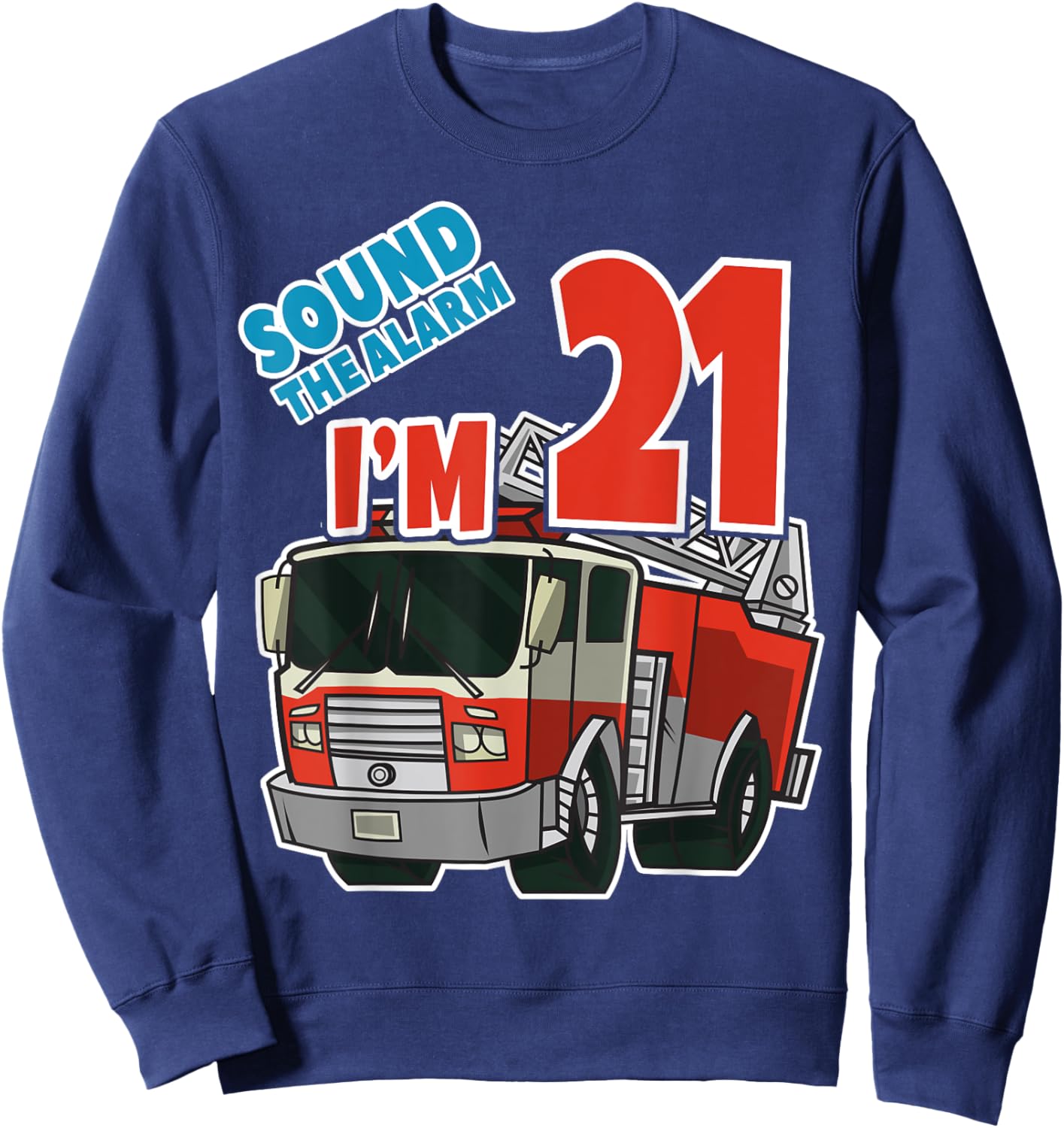 Firetruck 21st Birthday Fireman Fire Truck Boys Twentyone Sweatshirt - Sweatshirt | Navy