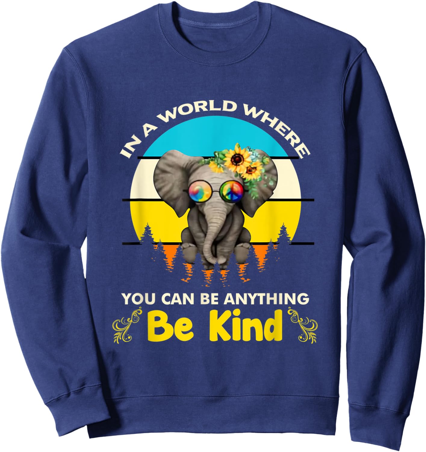 In A World Where You Can Be Anything Be Kind Elephant Sweatshirt - Sweatshirt | Navy