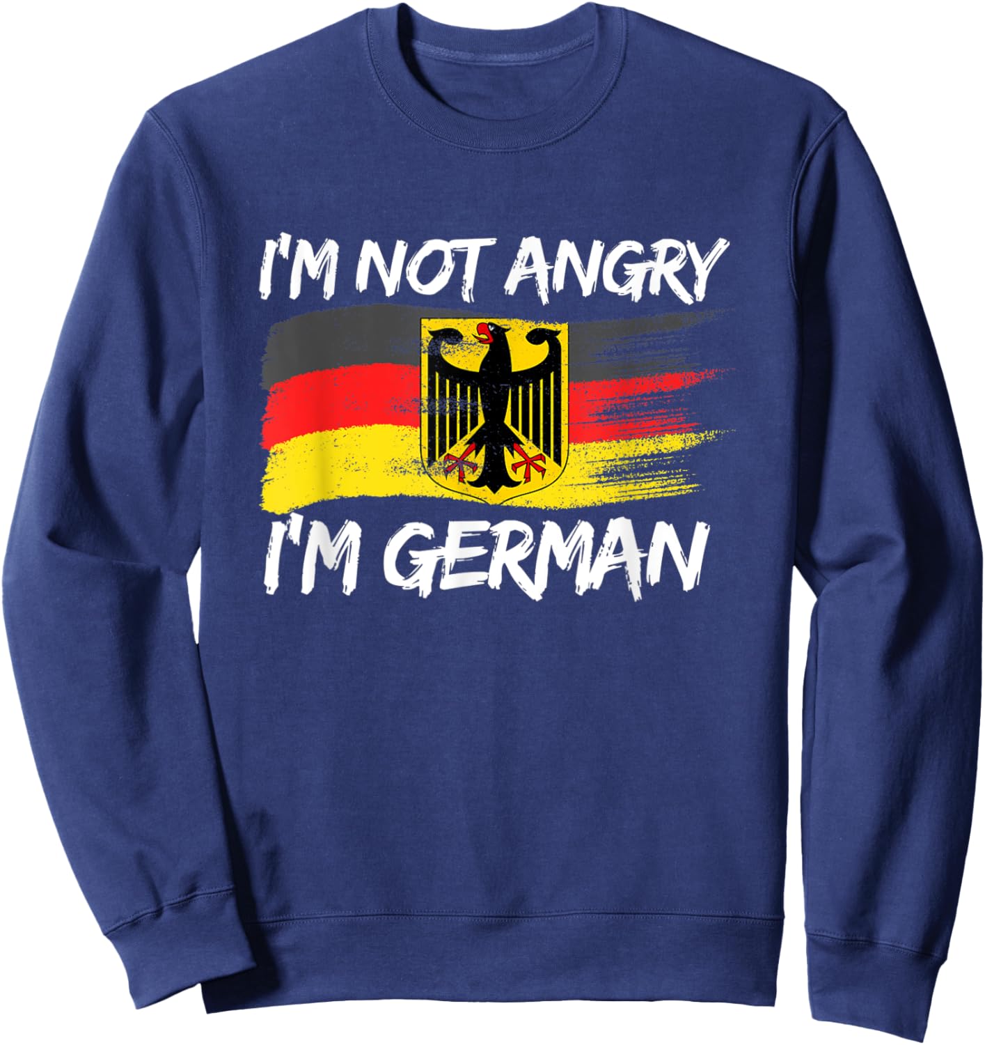 I'm Not Angry I'm German Funny Eagle Germany Oktoberfest Sweatshirt - Sweatshirt | Navy