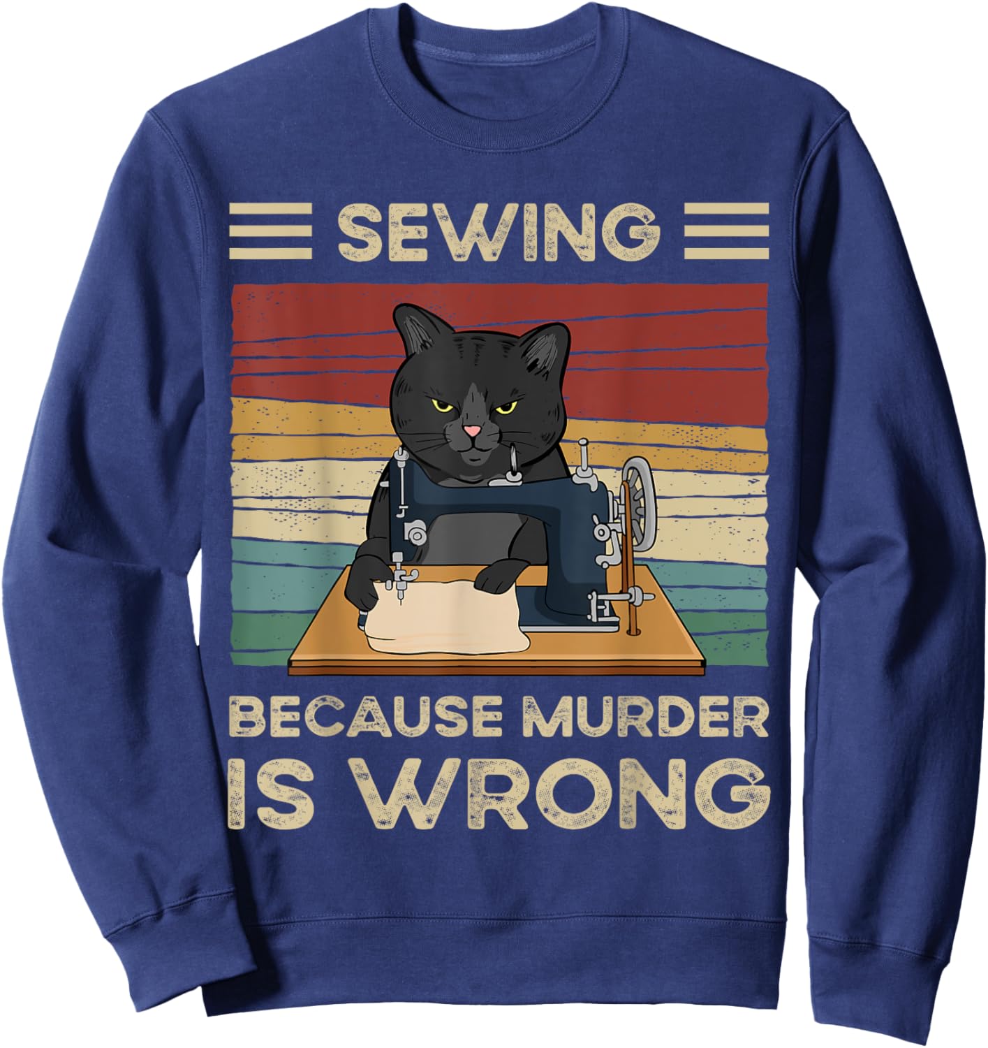 Sewing Because Murder Is Wrong Sweatshirt - Sweatshirt | Navy