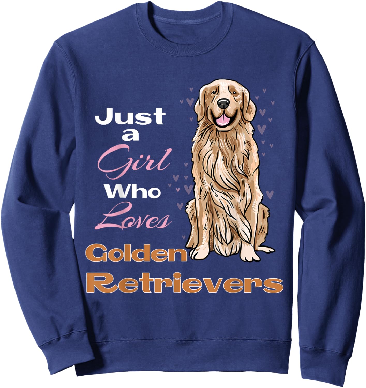 Just A Girl Who Loves Golden Retrievers Retriever Owner Sweatshirt - Sweatshirt | Navy