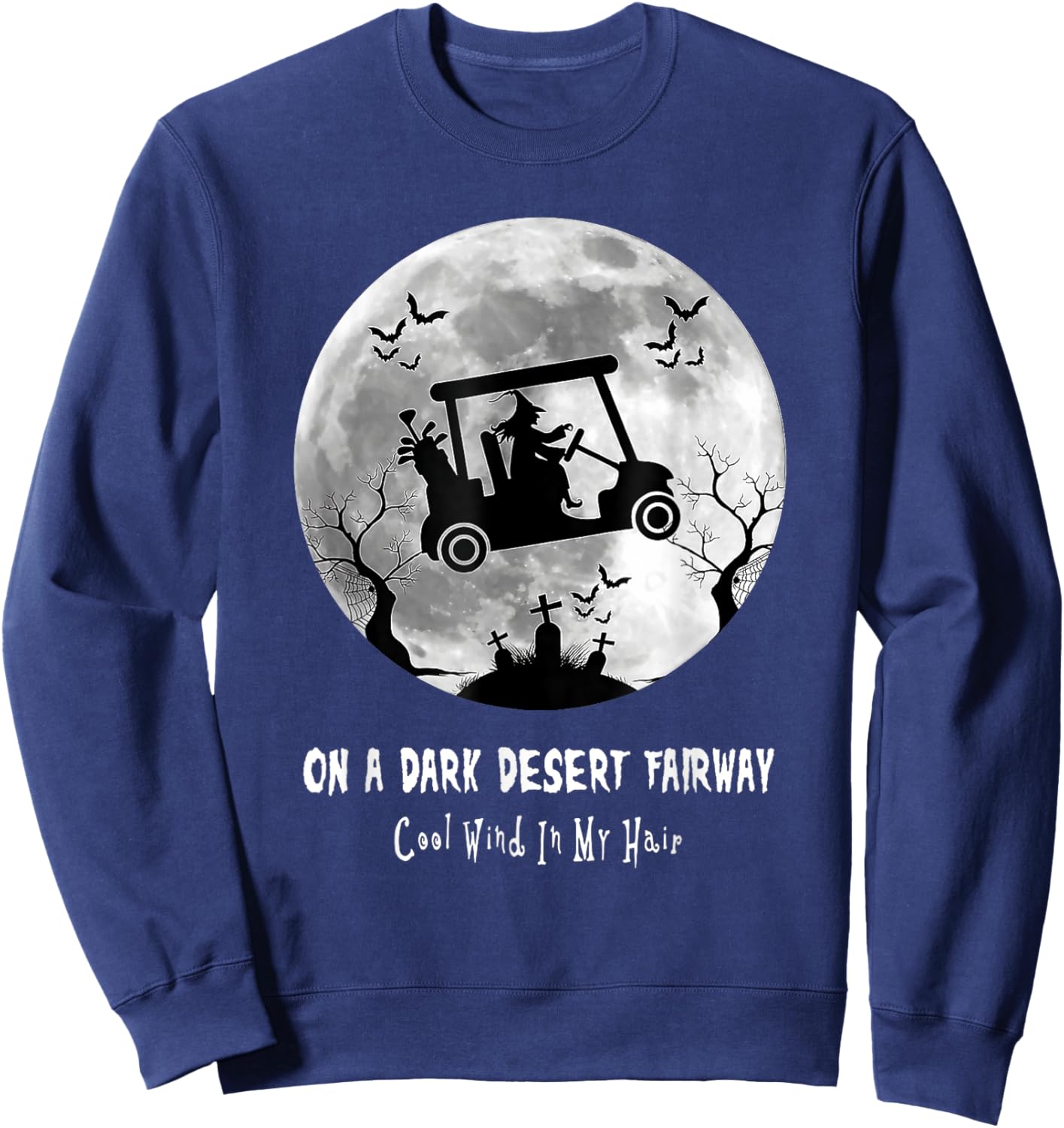 On A Dark Desert Fairway Golf Witch Cool Wind In My Hair Sweatshirt - Sweatshirt | Navy