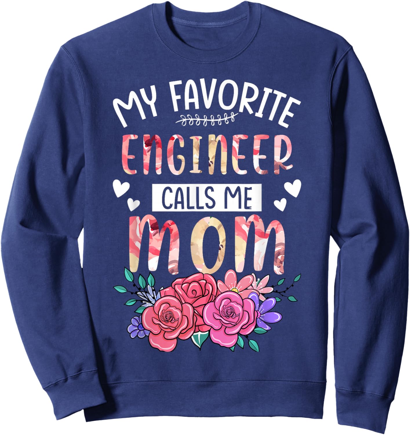 My Favorite Engineer Call Me Mom Happy Mother's Day Costume Sweatshirt - Sweatshirt | Navy