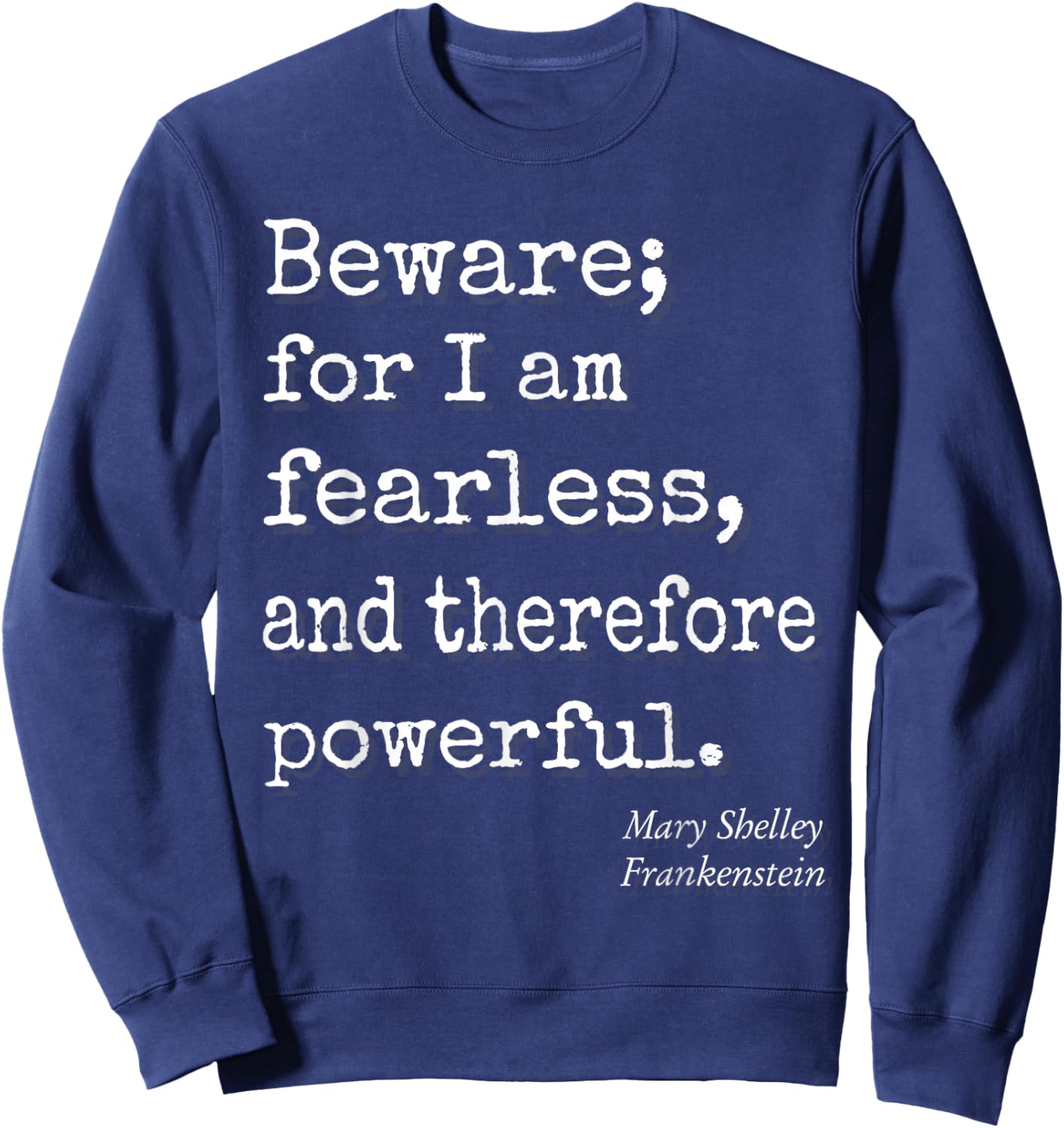 Beware For I Am Fearless And Therefore Powerful Quote Sweatshirt - Sweatshirt | Navy