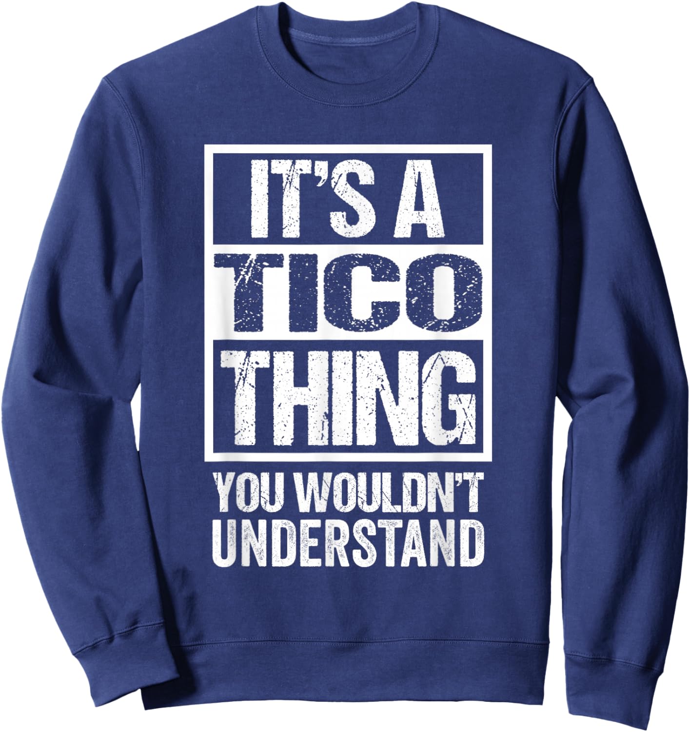 It's A Tico Thing You Wouldn't Understand First Name Sweatshirt - Sweatshirt | Navy