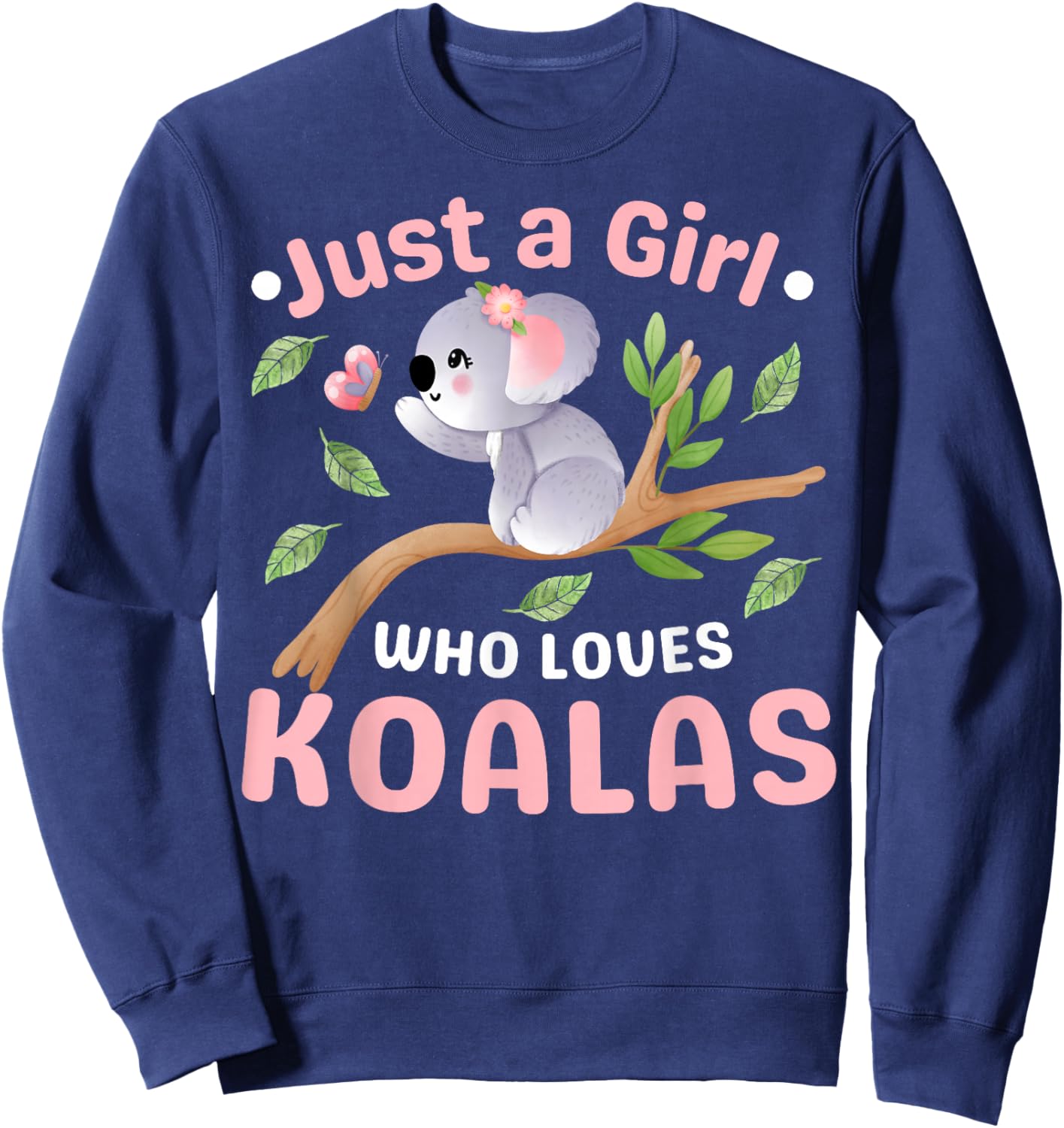 Just A Girl Who Loves Koala Bear Dad Mom Boy Birth-day Gifts Sweatshirt - Sweatshirt | Navy