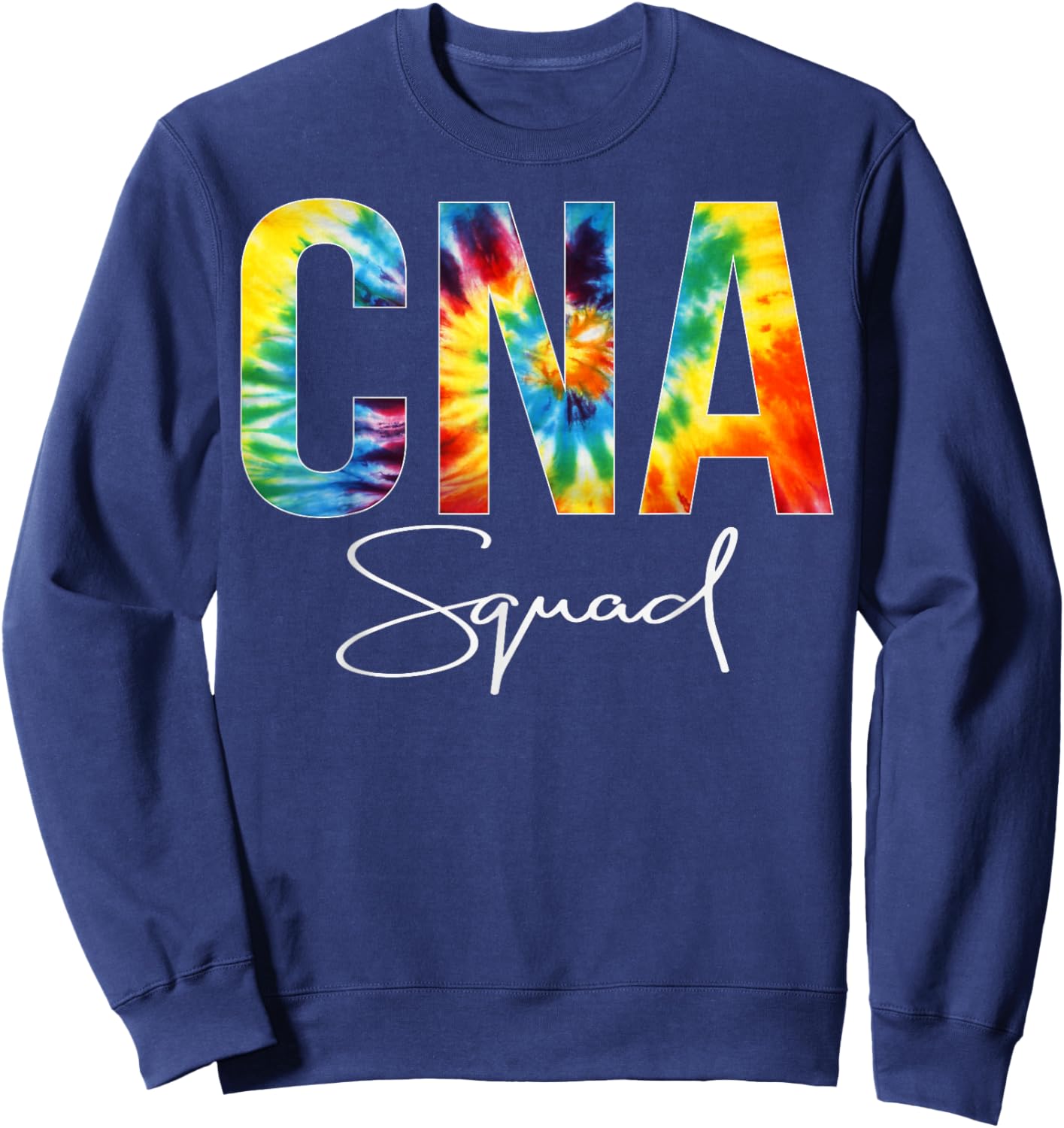 CNA Squad Appreciation Day Tie Dye For Work Sweatshirt - Sweatshirt | Navy