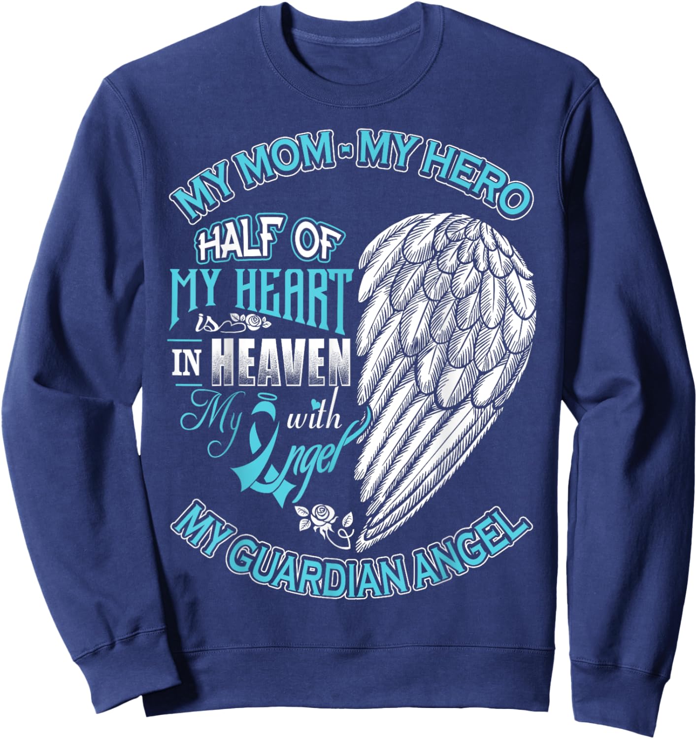 Mom Is My Guardian Angel Half Of My Heart Is In Heaven Sweatshirt - Sweatshirt | Navy