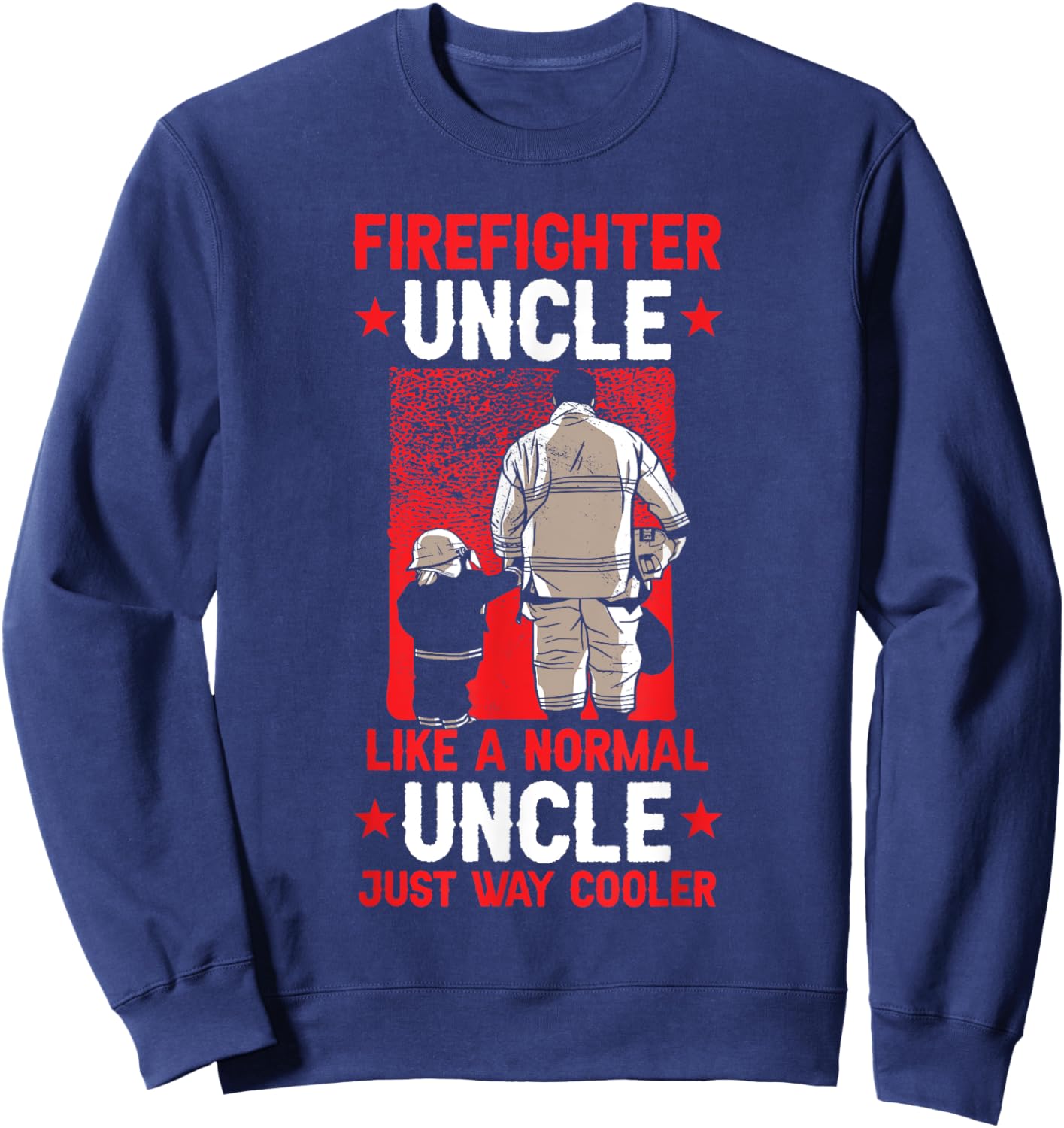 Fireman Uncle Firefighter Sweatshirt - Sweatshirt | Navy