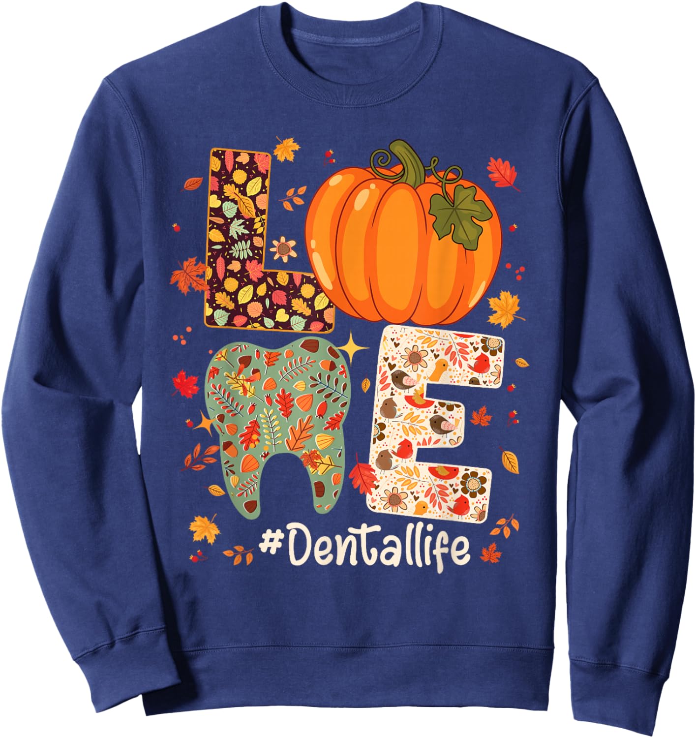 LOVE Dental Life Pumpkin Tooth Dentist Fall Thanksgiving Sweatshirt - Sweatshirt | Navy