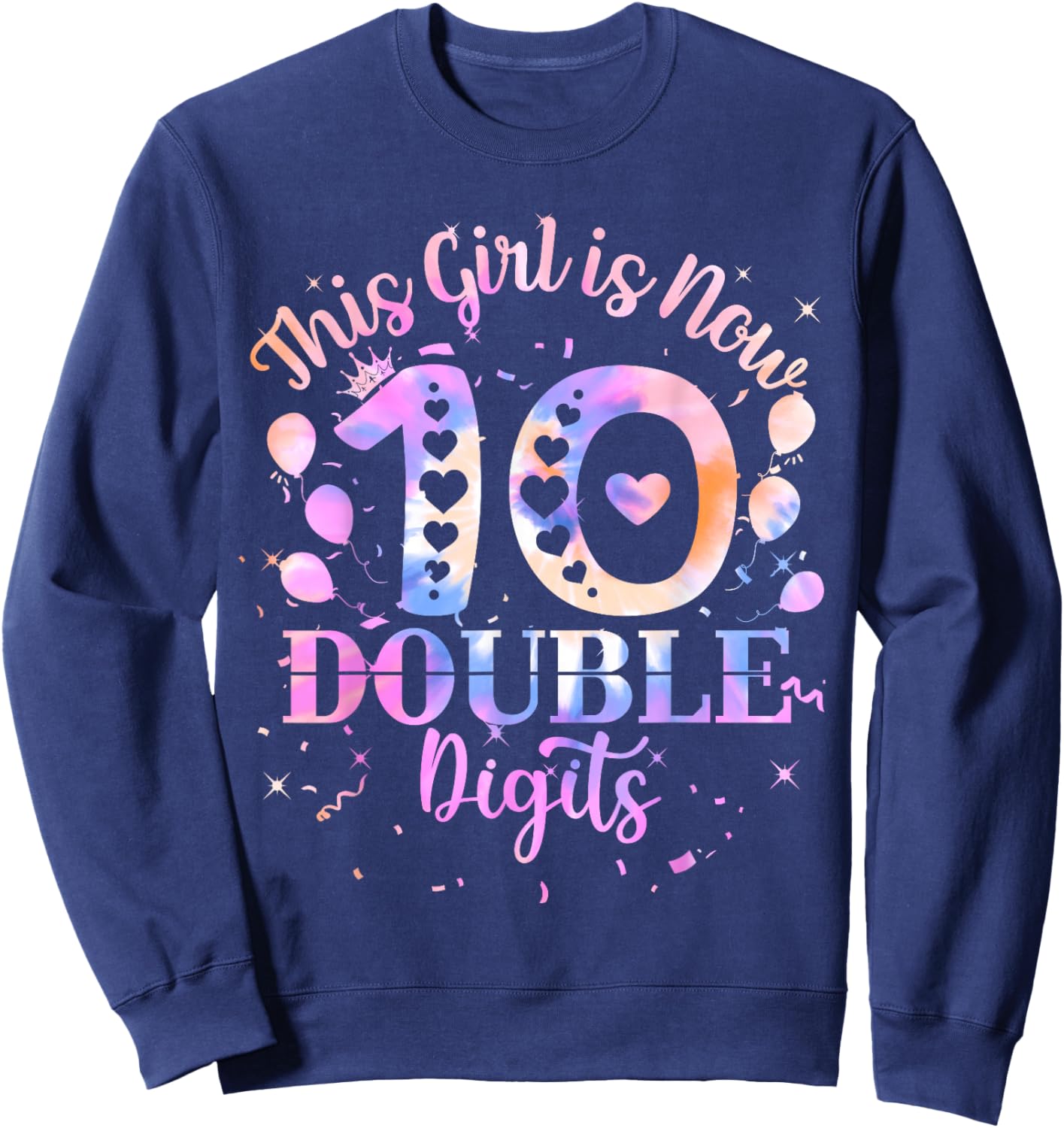 10th Birthday Gift This Girl Is Now 10 Double Digits Tie Dye Sweatshirt - Sweatshirt | Navy