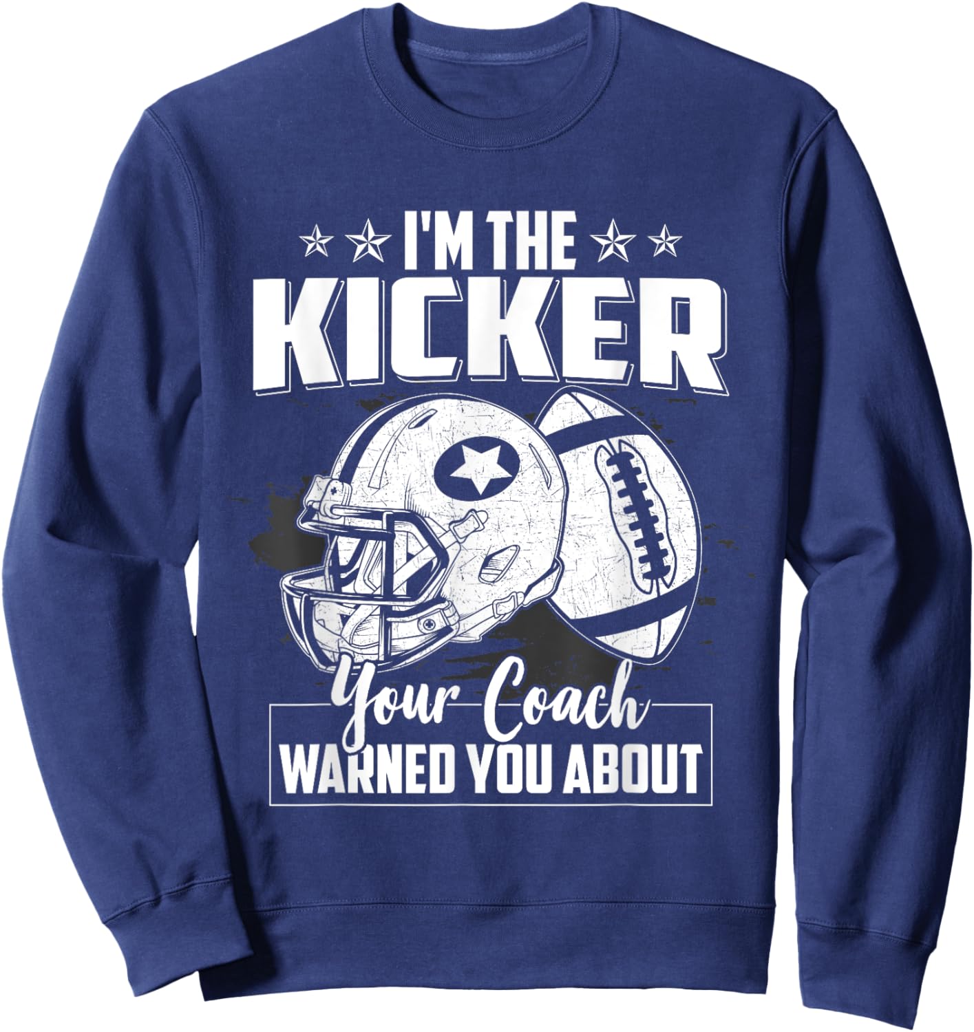 Funny Football Kicker Saying Football Player Practice Sweatshirt - Sweatshirt | Navy