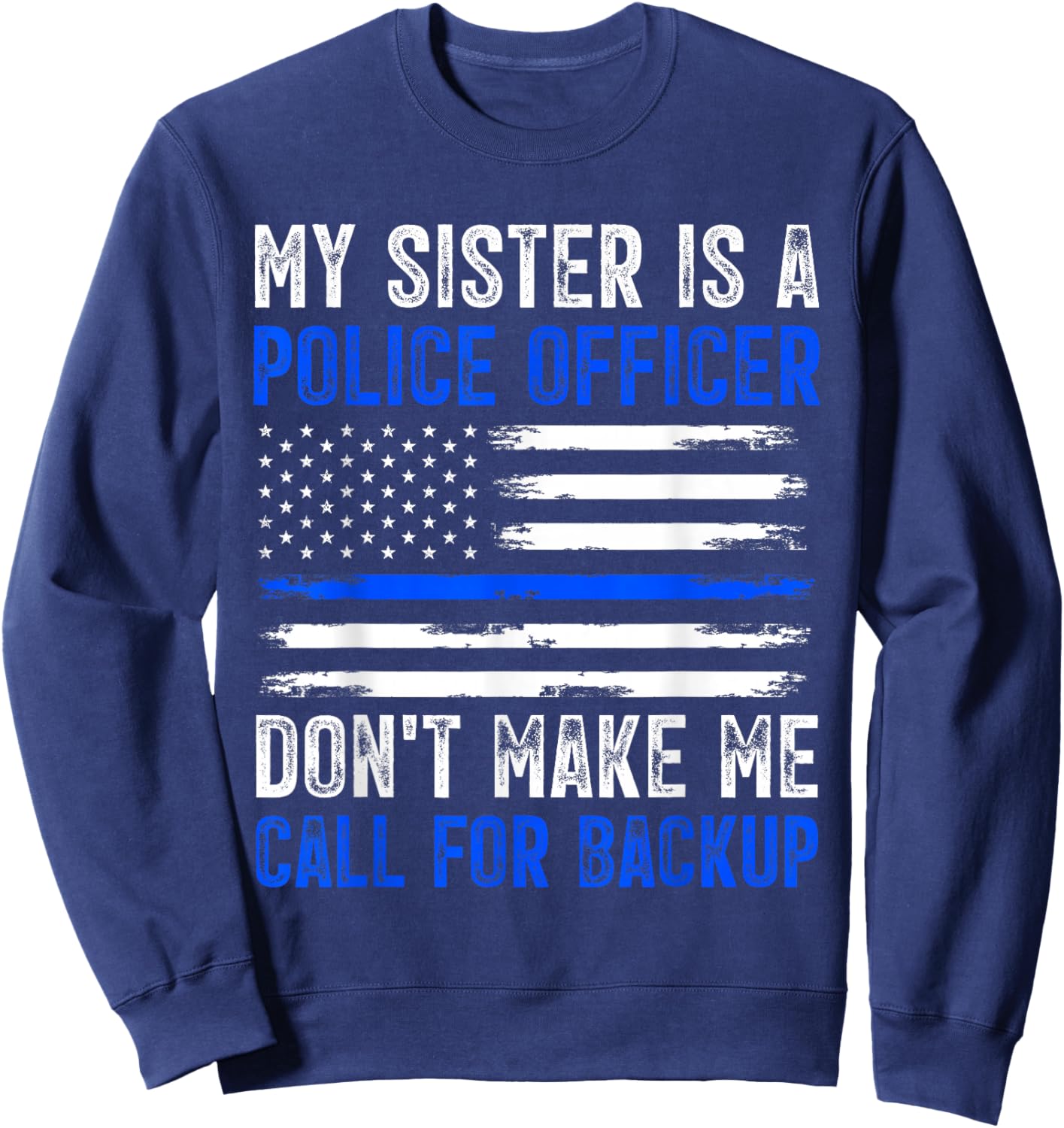My Sister Is A Police Officer Sweatshirt - Sweatshirt | Navy