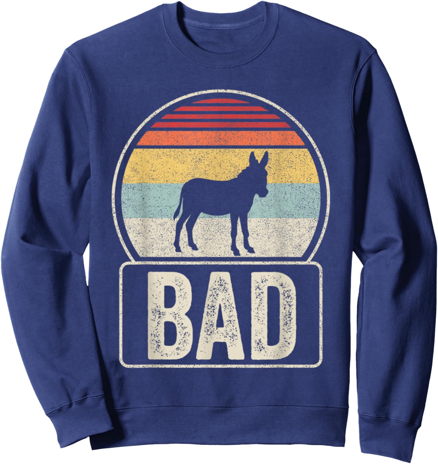 Vintage Retro Funny Sarcastic Sayings Badass Bad Donkey(Ass) Sweatshirt - Sweatshirt | Navy